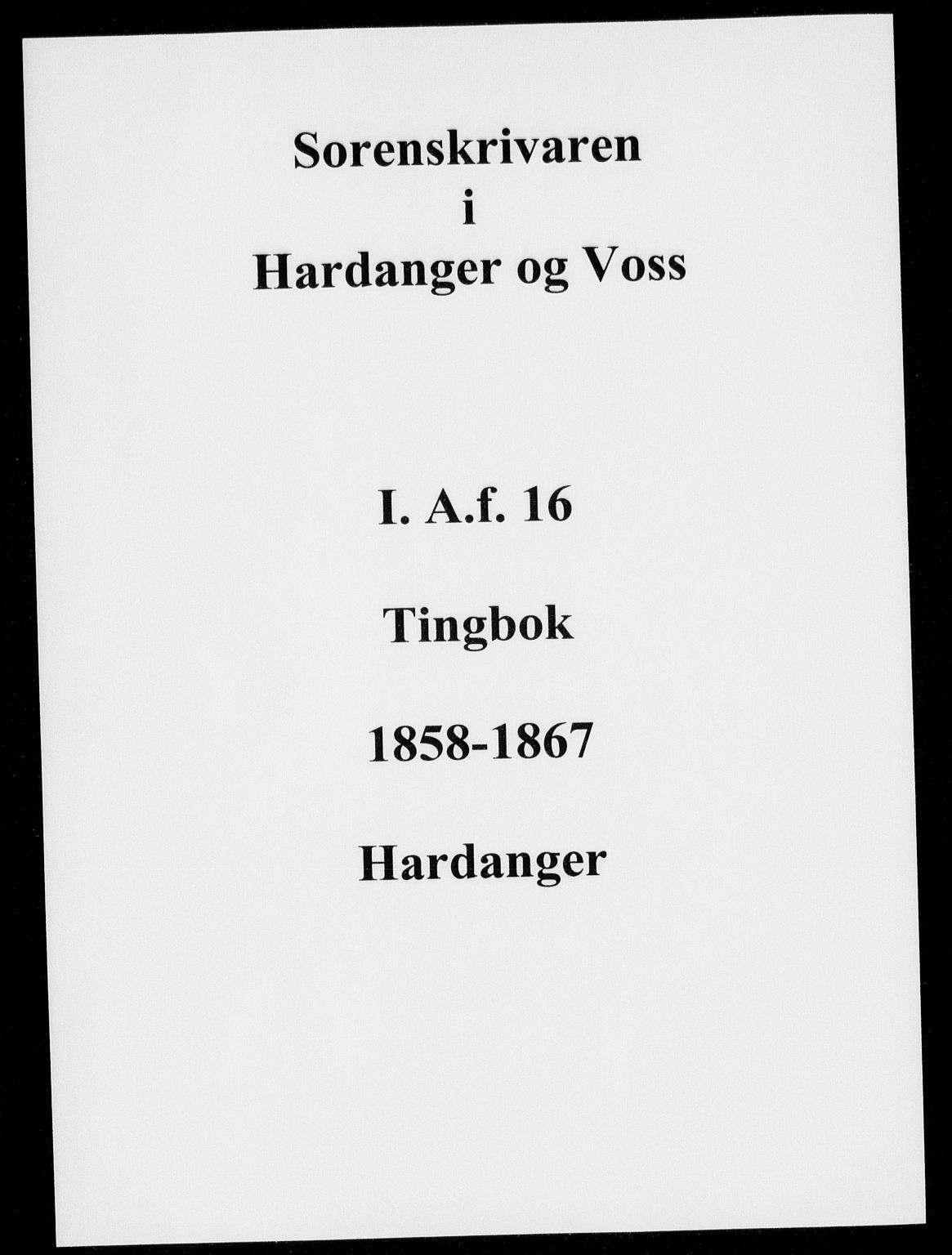 Hardanger og Voss sorenskriveri, AV/SAB-A-2501/1/1A/1Af/L0016: Tingbok for Hardanger, 1858-1867