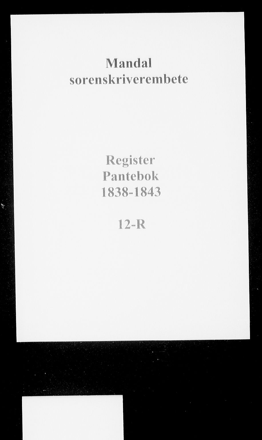 Mandal sorenskriveri, SAK/1221-0005/001/G/Gb/Gba/L0030: Mortgage book no. 12-R, 1838-1843