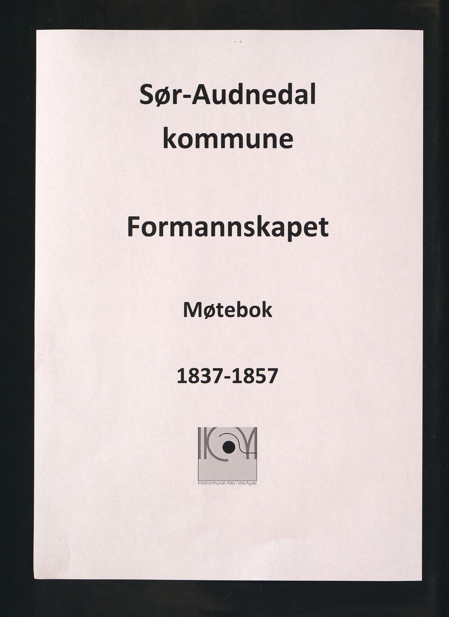 Sør-Audnedal kommune - Formannskapet/Kommunestyret, ARKSOR/1029SØ120/A/L0001: Møtebok, 1837-1857