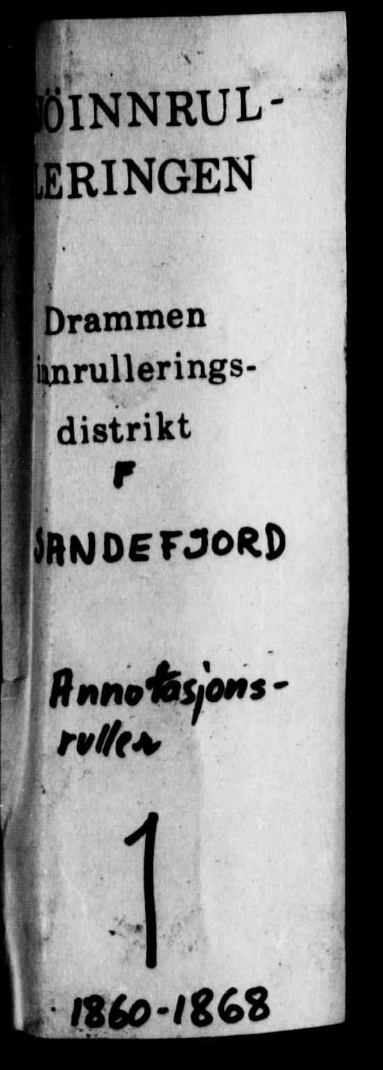 Sandefjord innrulleringskontor, SAKO/A-788/F/Fa/L0001: Annotasjonsrulle, 1860-1868, p. 1