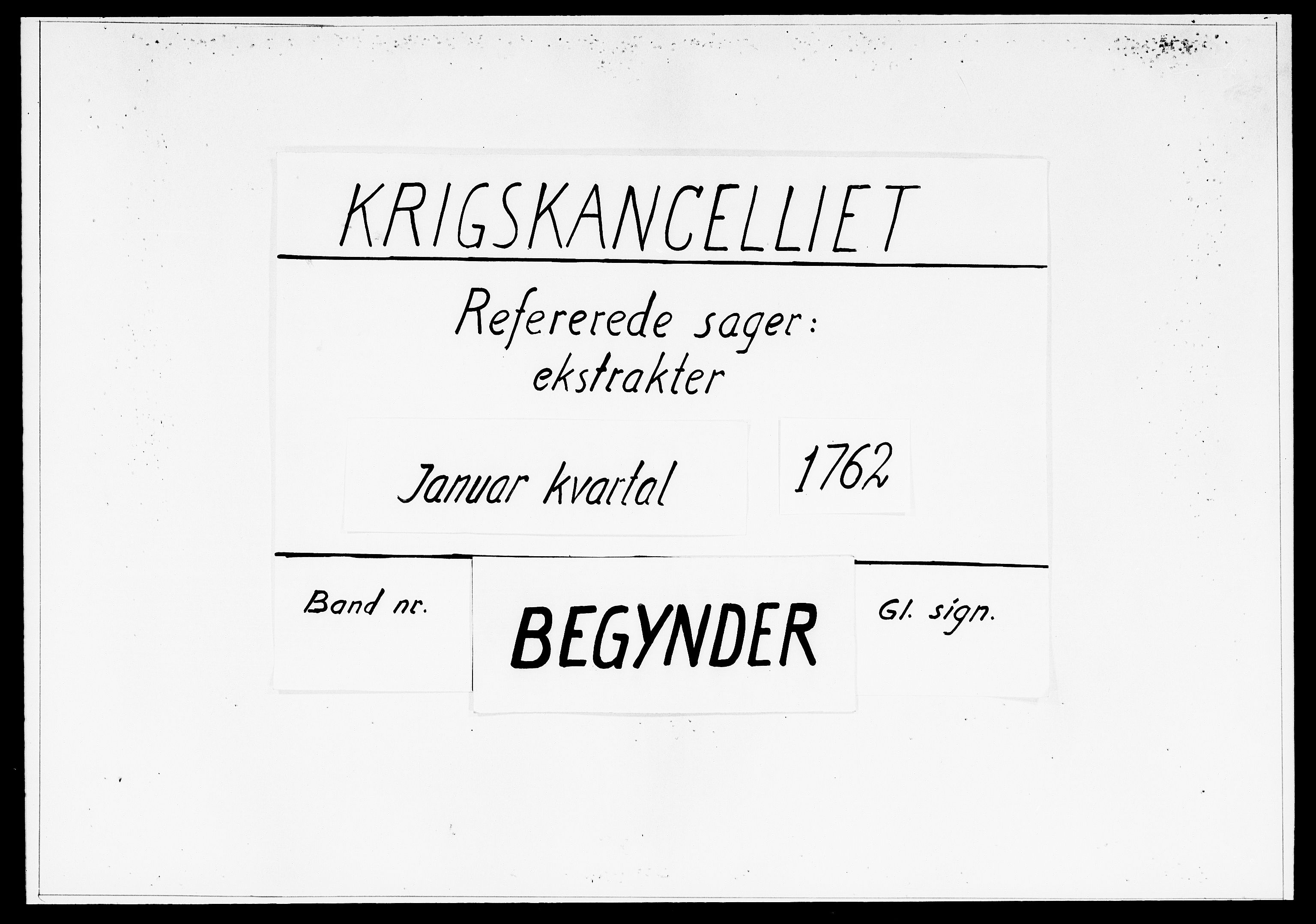Krigskollegiet, Krigskancelliet, DRA/A-0006/-/1386-1405: Refererede sager, 1762, p. 1