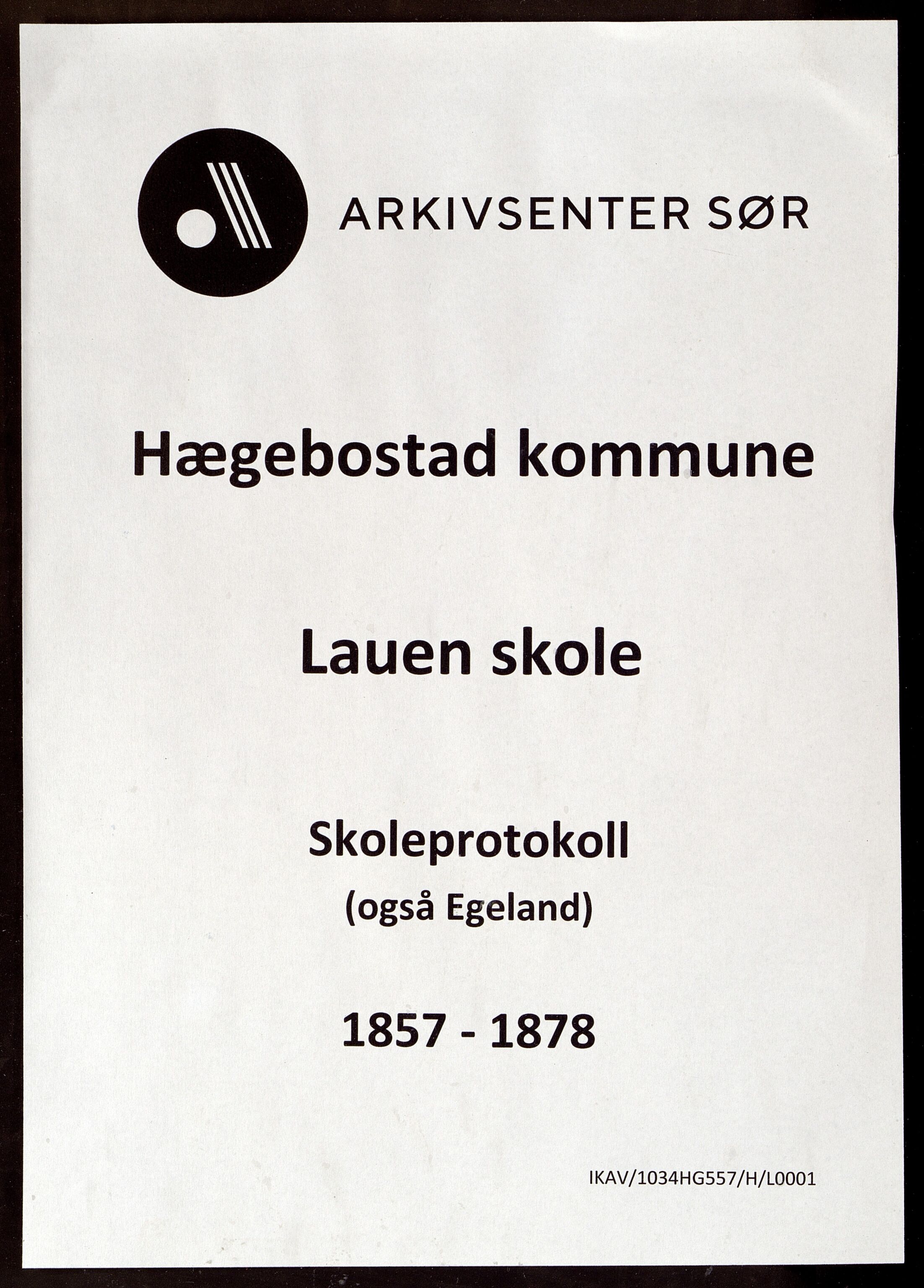 Hægebostad kommune - Lauen Skole, ARKSOR/1034HG557/H/L0001: Protokoll for skolehold og skolesøgning, 1857-1878