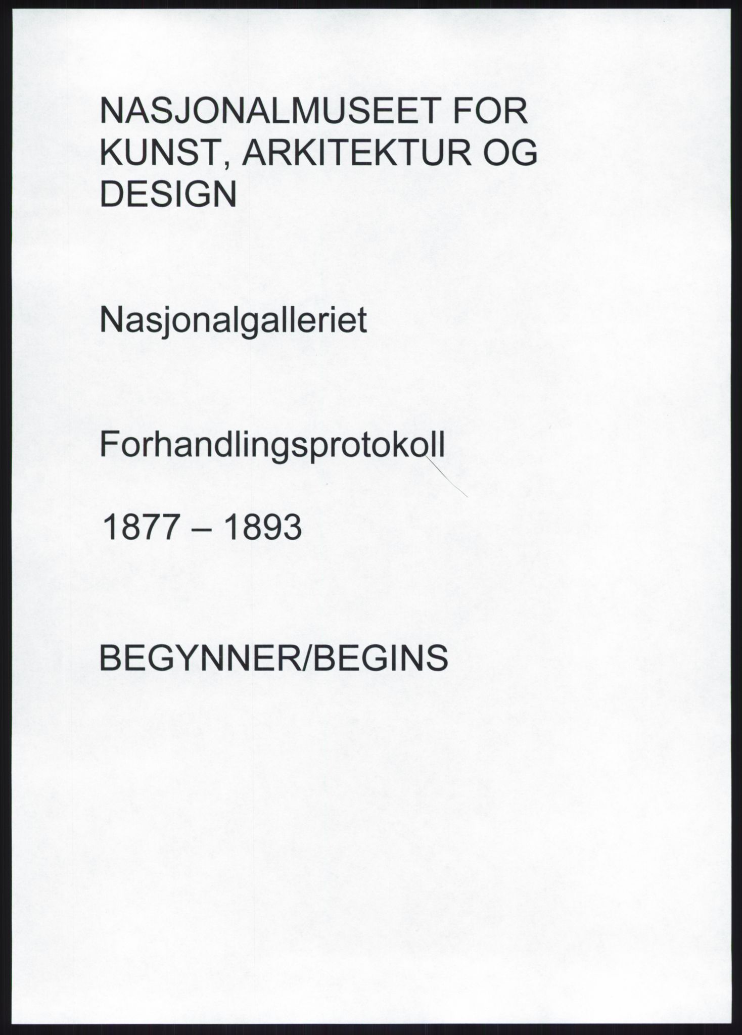 Nasjonalgalleriet, NMFK/NG-1000/A/Aa/L0002: Forhandlingsprotokoll 1877-1893, 1877-1893, p. 1