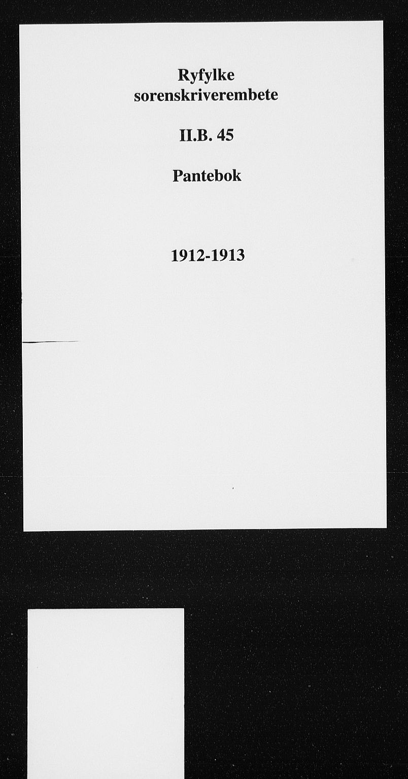 Ryfylke tingrett, SAST/A-100055/001/II/IIB/L0045: Mortgage book no. II B 45, 1912-1913