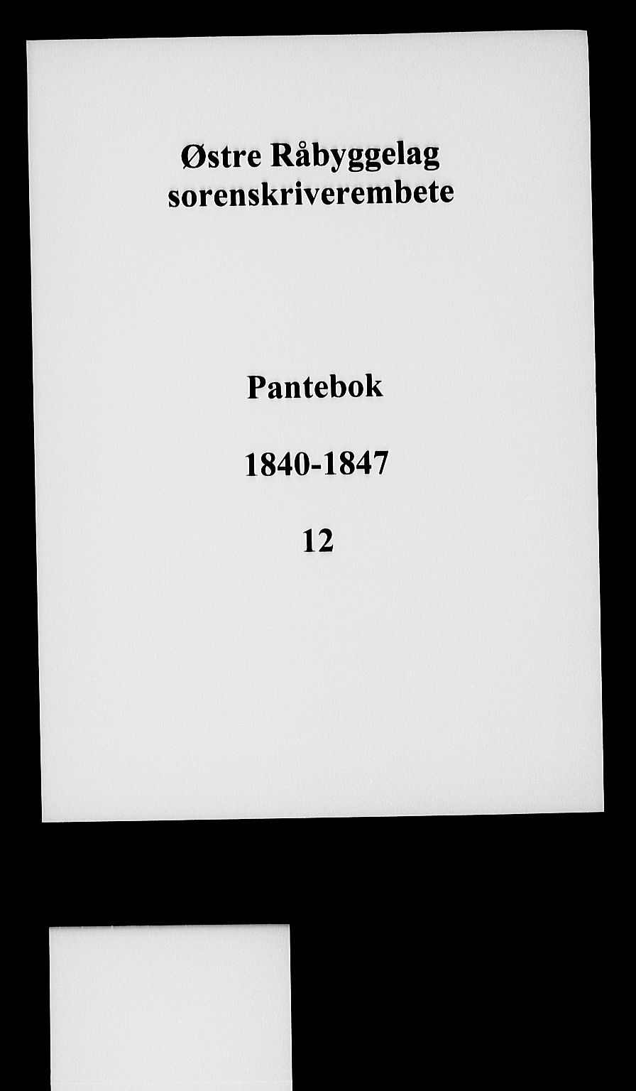 Østre Råbyggelag sorenskriveri, SAK/1221-0016/G/Gb/L0015: Mortgage book no. 12, 1840-1847