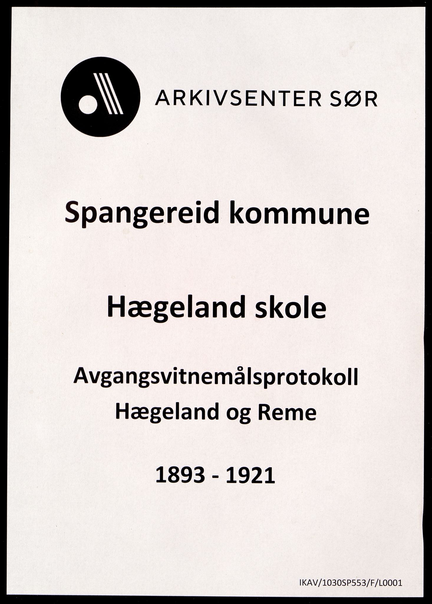 Spangereid kommune - Hægeland Skole, ARKSOR/1030SP553/F/L0001: Avgangsvitnemålsprotokoll, 1893-1921