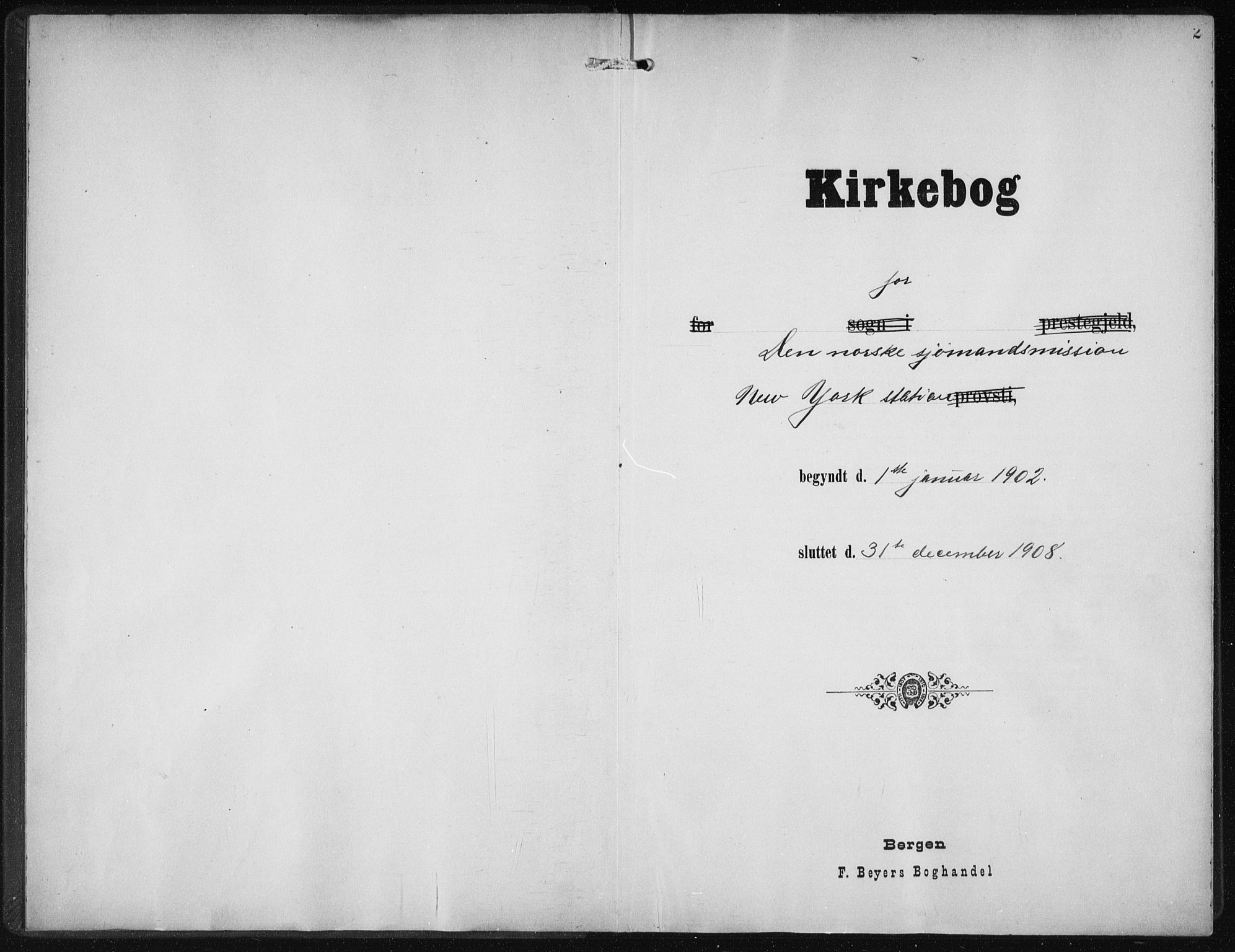 Den norske sjømannsmisjon i utlandet/New York, SAB/SAB/PA-0110/H/Ha/L0005: Parish register (official) no. A 5, 1902-1908, p. 2