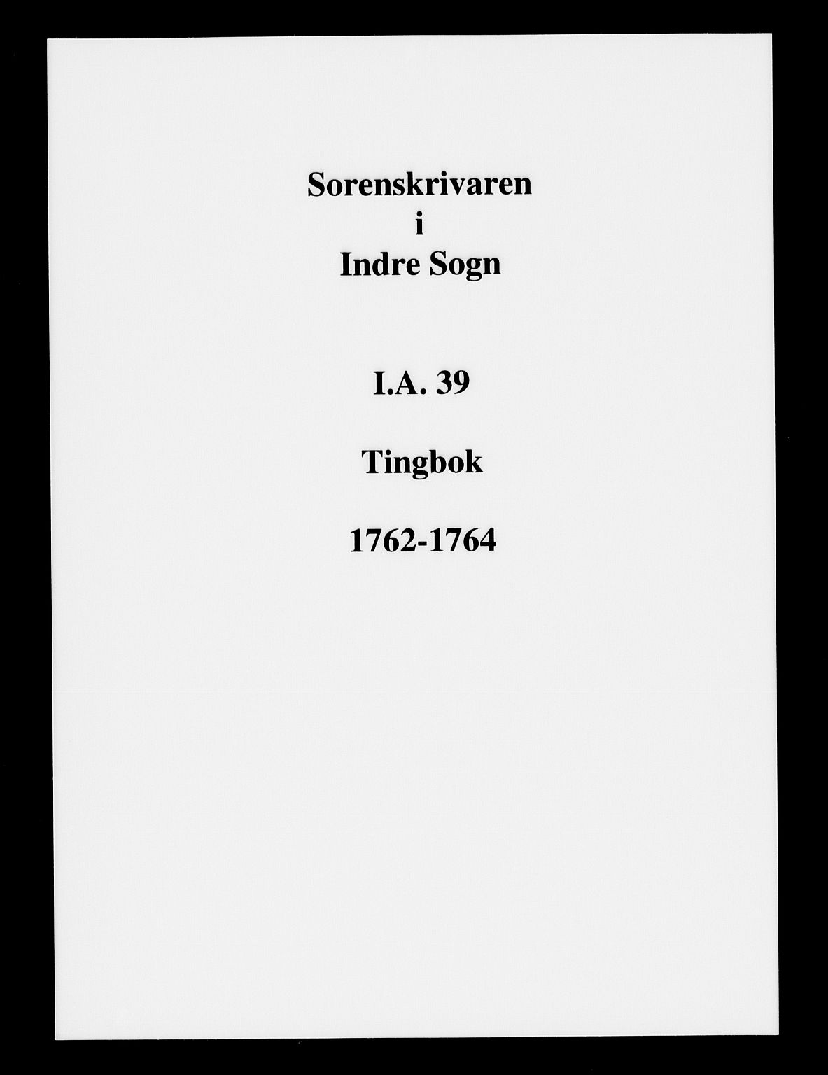 Indre Sogn tingrett, AV/SAB-A-3301/1/F/Fa/L0039: Tingbok 39, 1762-1764