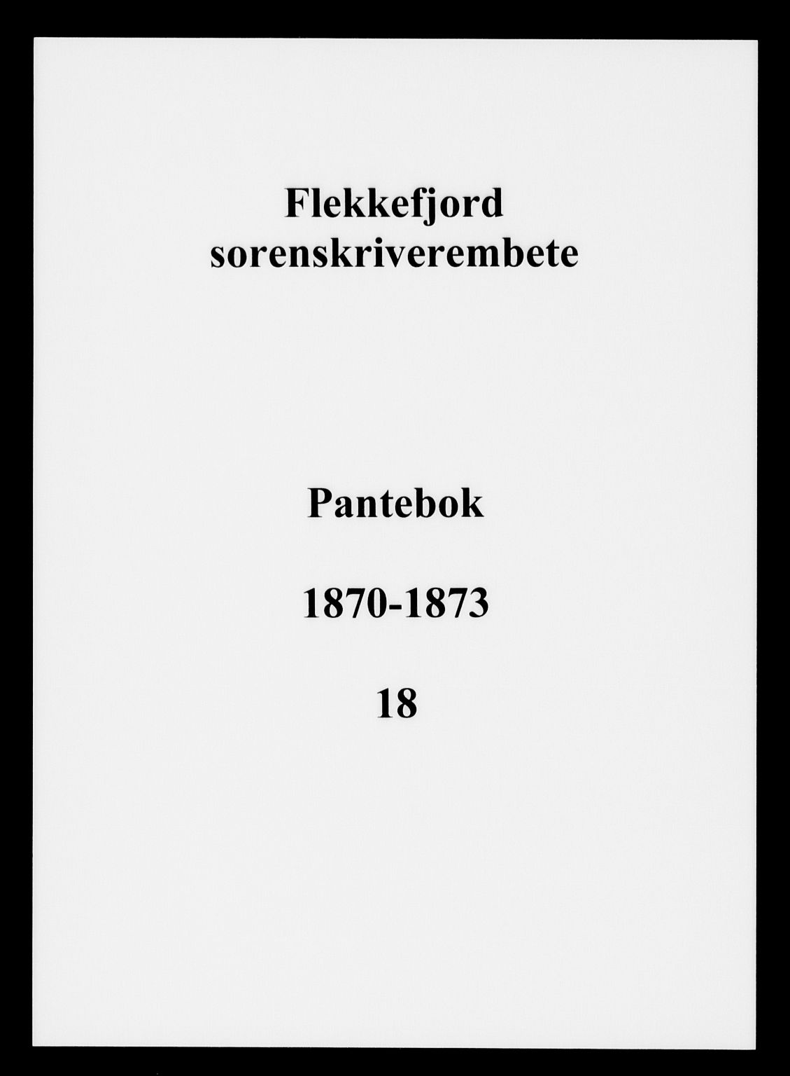 Flekkefjord sorenskriveri, SAK/1221-0001/G/Gb/Gba/L0018: Mortgage book no. 18, 1870-1873