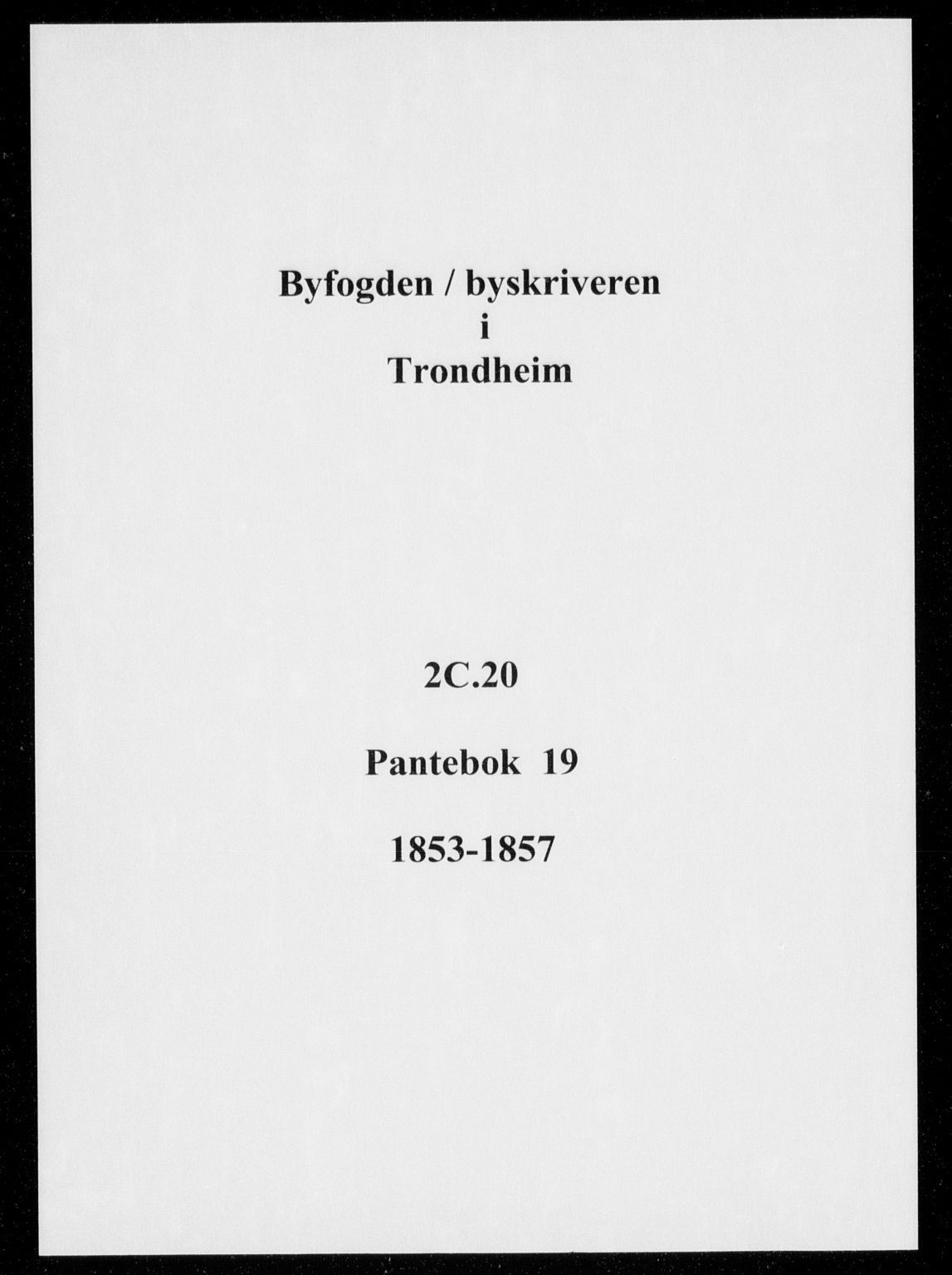 Trondheim byfogd, SAT/A-0003/1/2/2C/L0020: Mortgage book no. 19, 1853-1857