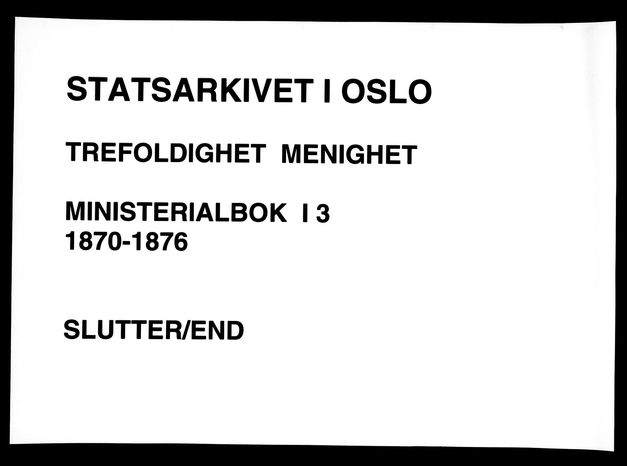 Trefoldighet prestekontor Kirkebøker, AV/SAO-A-10882/F/Fa/L0003: Parish register (official) no. I 3, 1870-1876