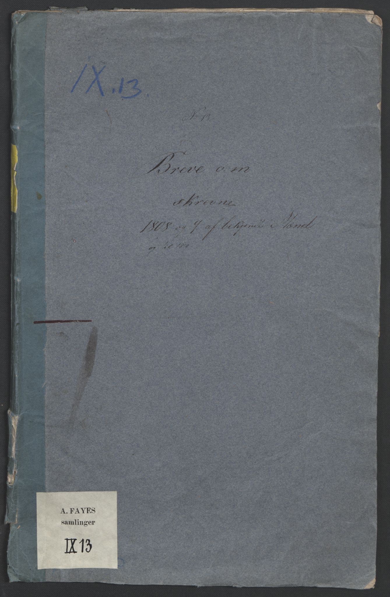 Faye, Andreas, RA/PA-0015/F/Fh/L0027/0006: -- / Breve og documenter vedk. Norges historie 1808-1813 (Heri breve fra C. Pavels, L. Mariboe, N. Aall, J. Collett, P. E. Müller, N. S. Darre), p. 3