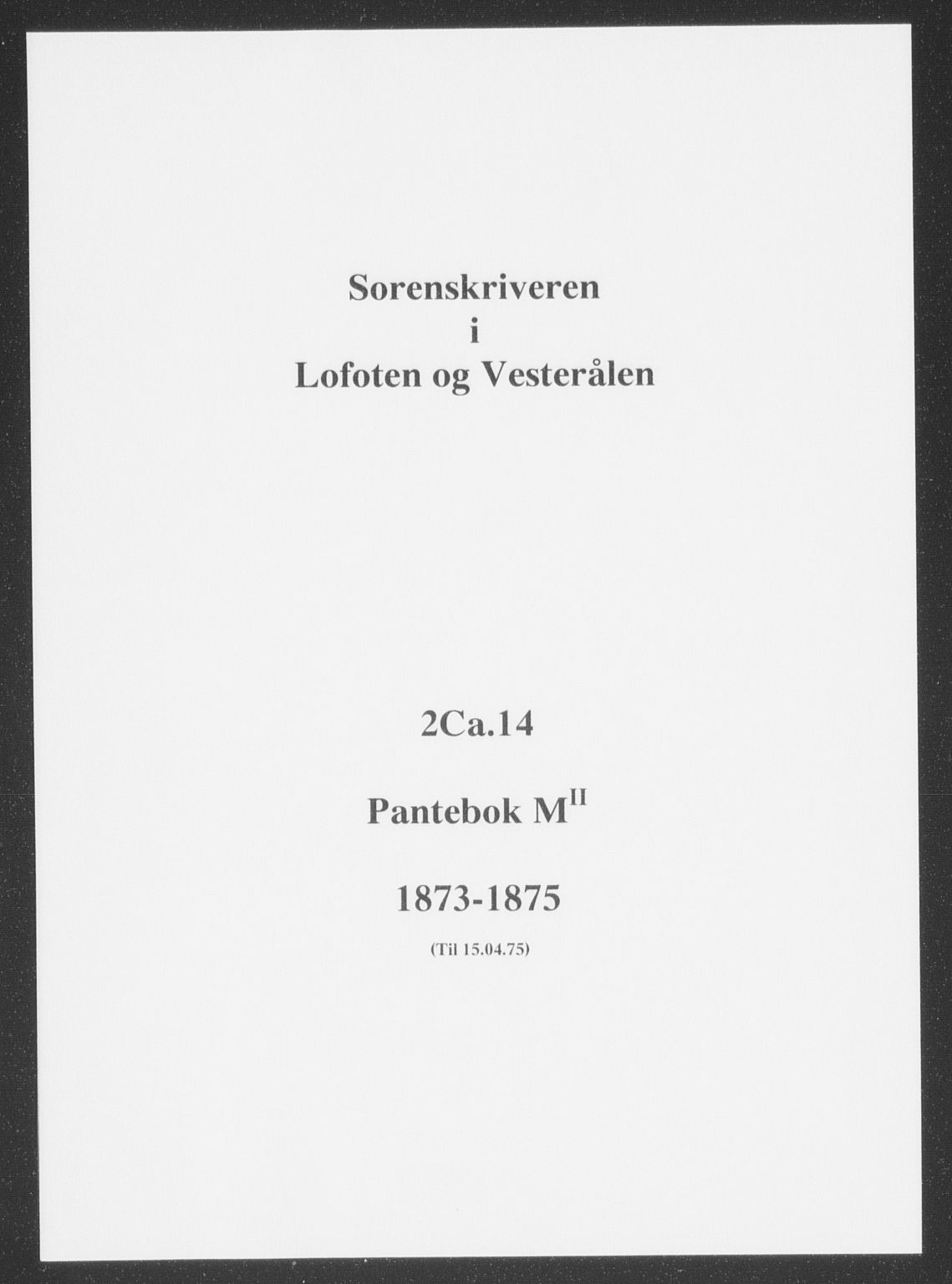 Vesterålen sorenskriveri, SAT/A-4180/1/2/2Ca/L0014: Mortgage book no. M-II, 1873-1875