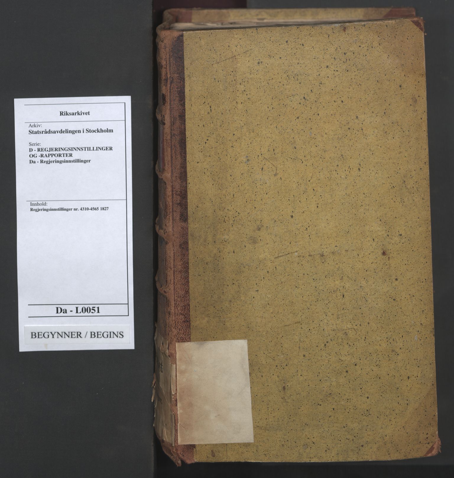 Statsrådsavdelingen i Stockholm, RA/S-1003/D/Da/L0051: Regjeringsinnstillinger nr. 4310-4565, 1827, p. 1