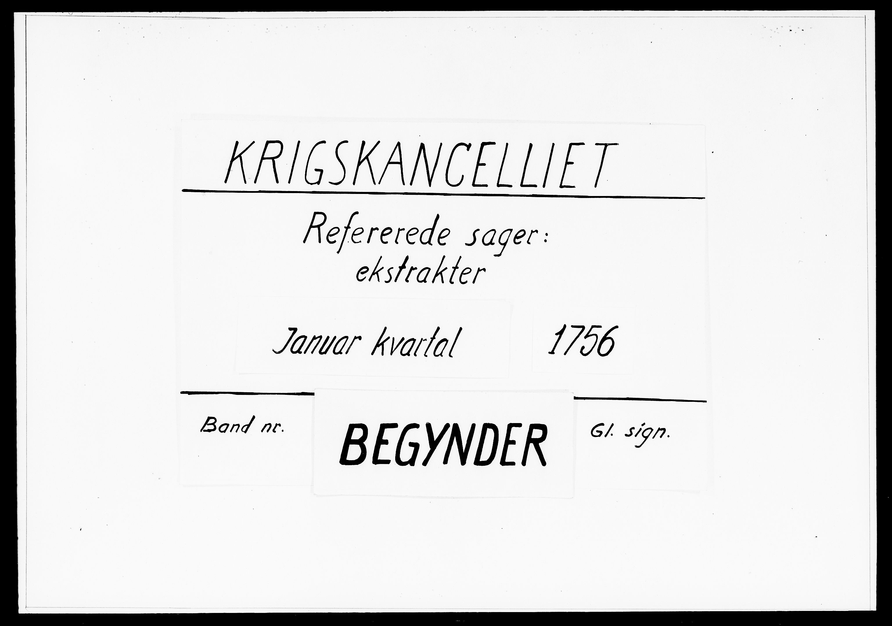Krigskollegiet, Krigskancelliet, DRA/A-0006/-/1269-1282: Refererede sager, 1756, p. 1