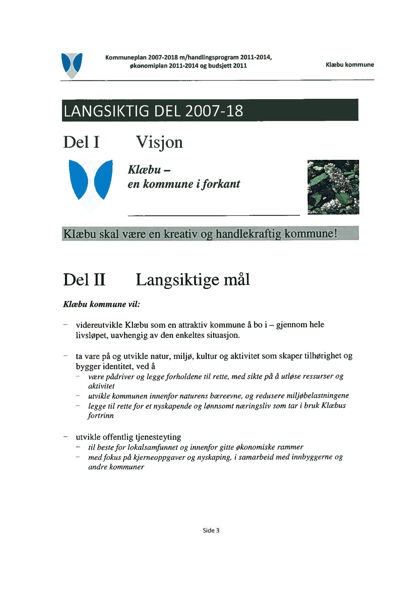 Klæbu Kommune, TRKO/KK/02-FS/L003: Formannsskapet - Møtedokumenter, 2010, p. 2033