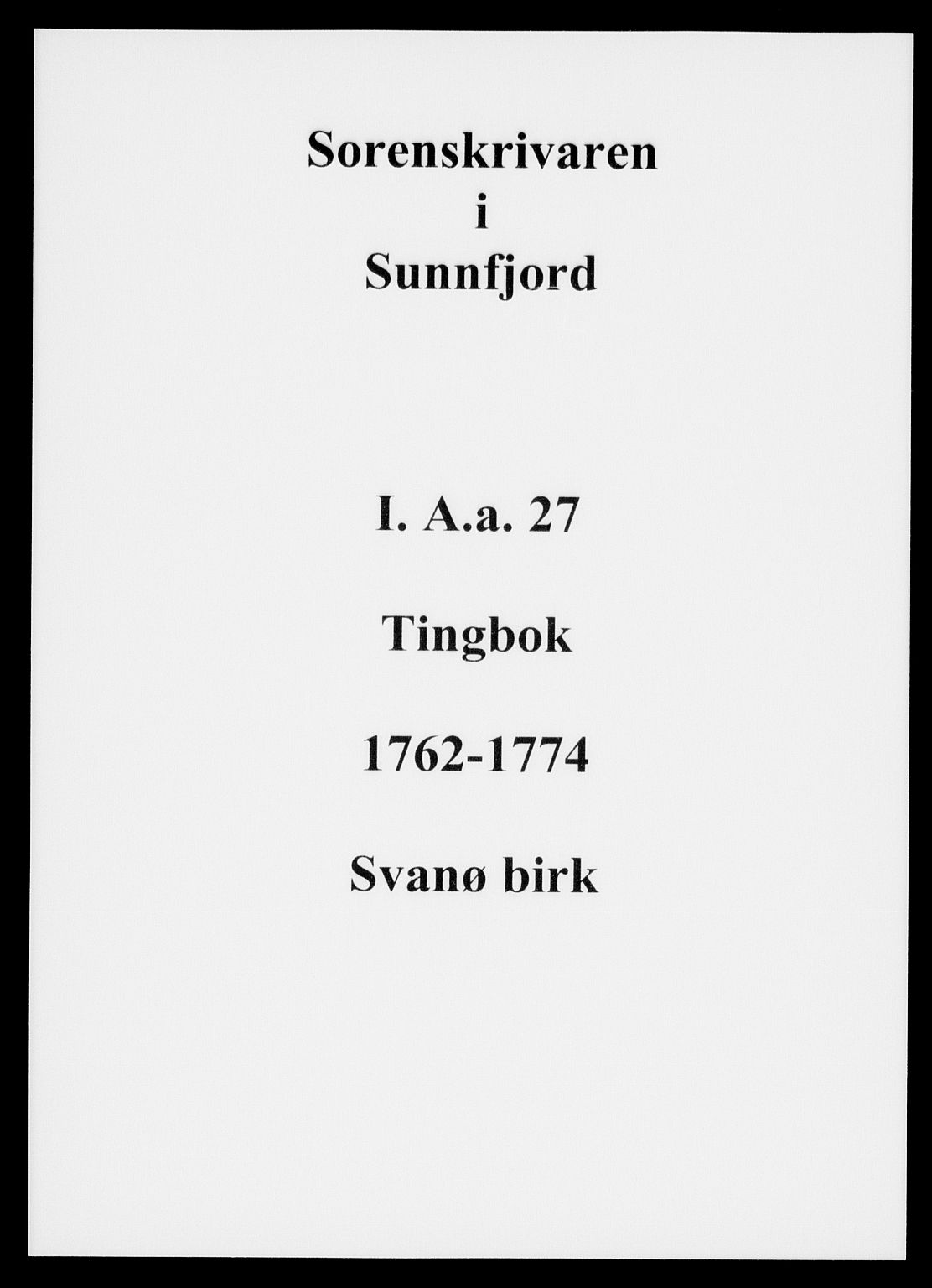 Sunnfjord tingrett, AV/SAB-A-3201/1/F/Fa/Faa/L0027: Tingbok "Svanø Birk", 1762-1774