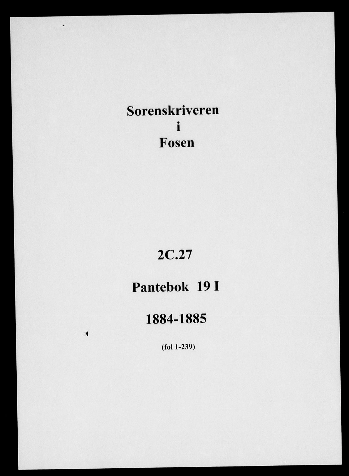 Fosen sorenskriveri, AV/SAT-A-1107/1/2/2C/L0027: Mortgage book no. 19 I, 1884-1886