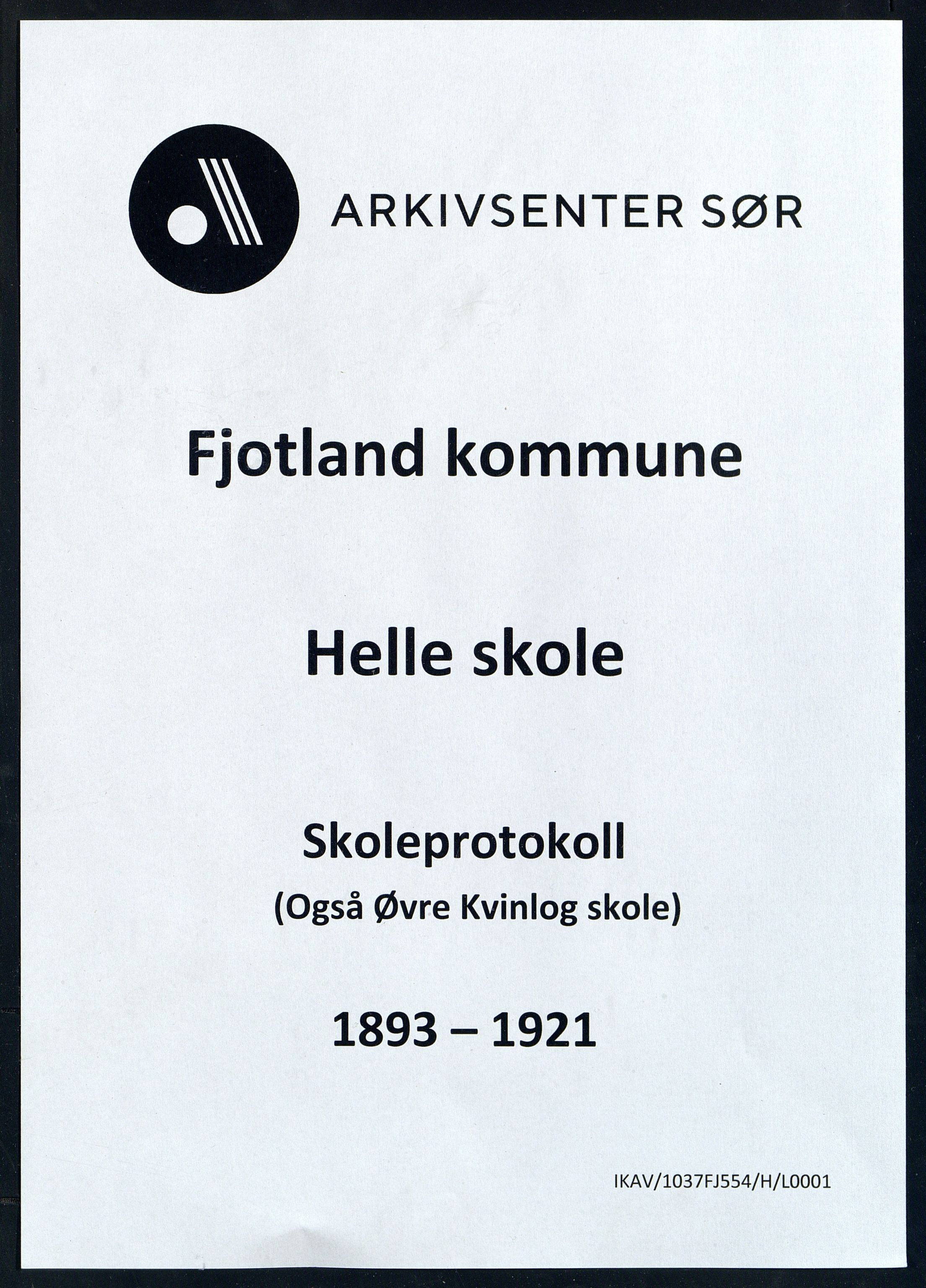 Fjotland kommune - Helle Skole, ARKSOR/1037FJ554/H/L0001: Skoleprotokoll, også Øvre Kvinlog skole, 1893-1921