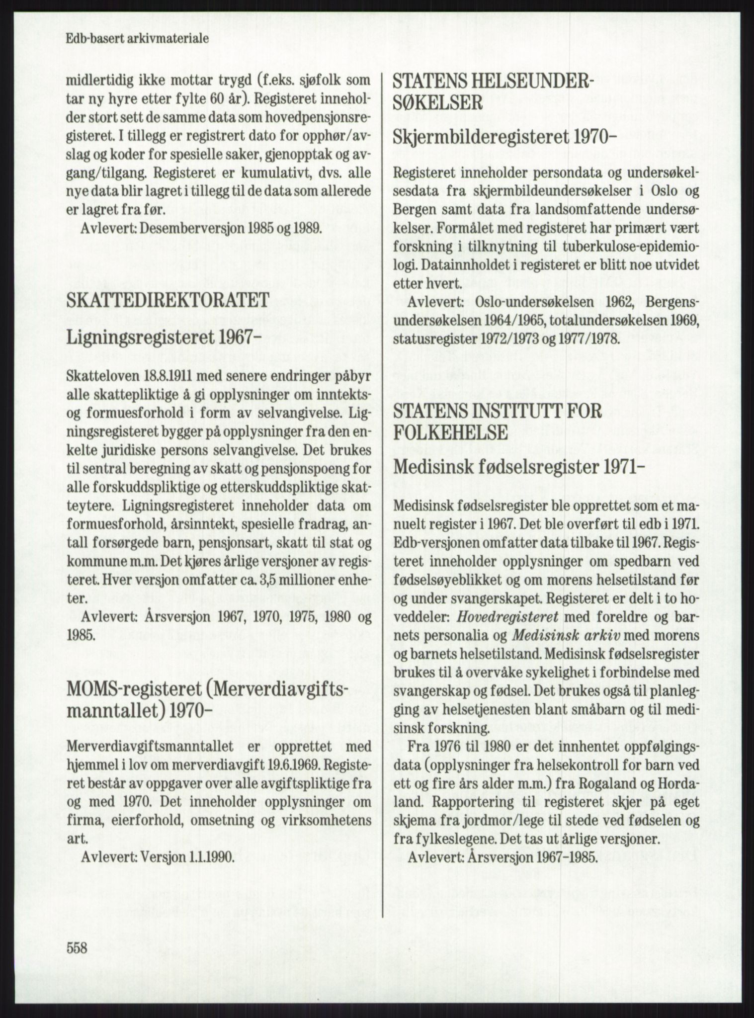 Publikasjoner utgitt av Arkivverket, PUBL/PUBL-001/A/0001: Knut Johannessen, Ole Kolsrud og Dag Mangset (red.): Håndbok for Riksarkivet (1992), 1992, p. 558