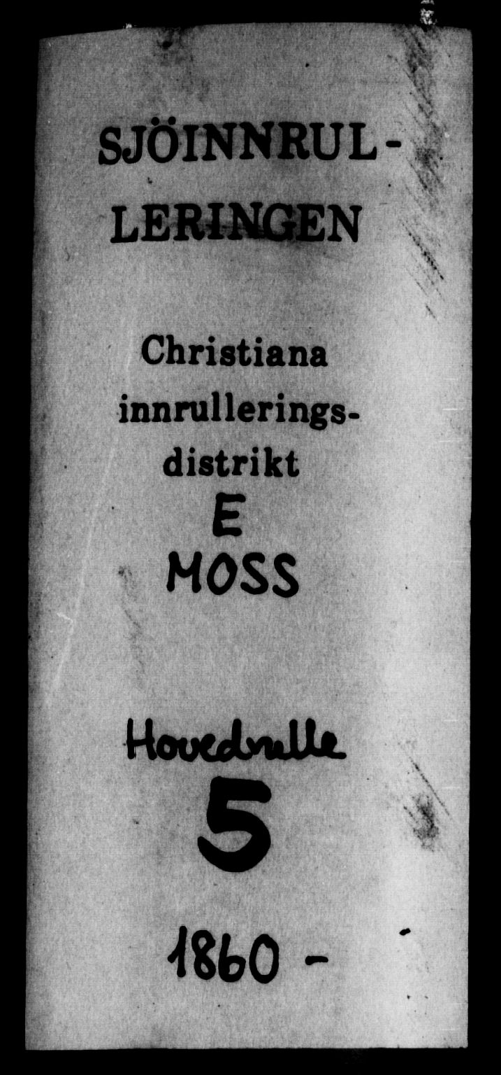 Moss mønstringskontor, SAO/A-10569d/F/Fc/Fcb/L0005: Hovedrulle, 1860, p. 1