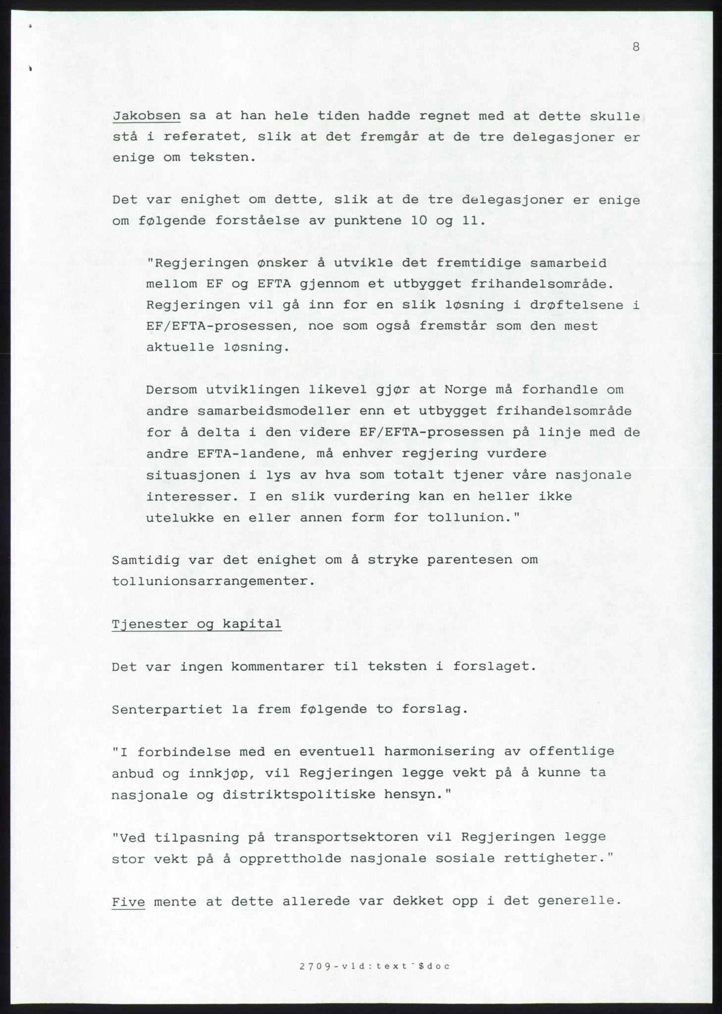 Forhandlingsmøtene 1989 mellom Høyre, KrF og Senterpartiet om dannelse av regjering, AV/RA-PA-0697/A/L0001: Forhandlingsprotokoll med vedlegg, 1989, p. 259