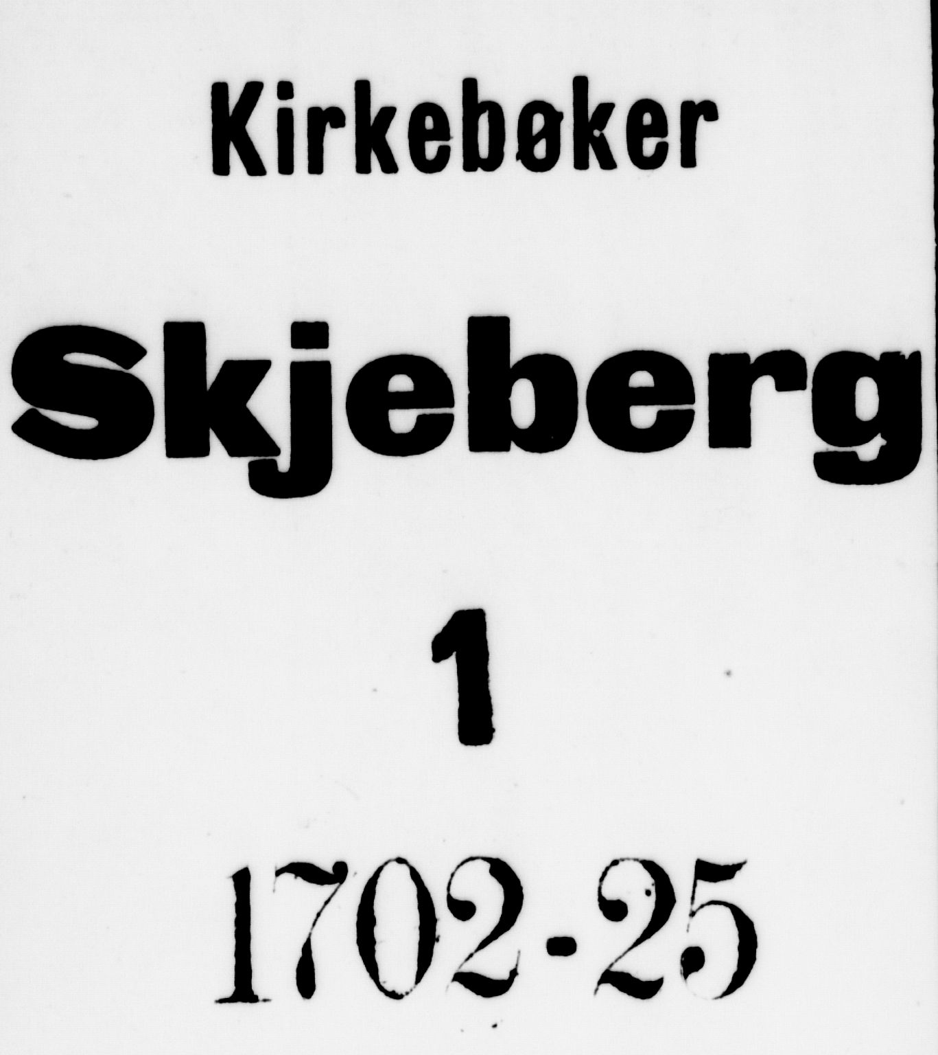 Skjeberg prestekontor Kirkebøker, AV/SAO-A-10923/F/Fa/L0001: Parish register (official) no. I 1, 1702-1725