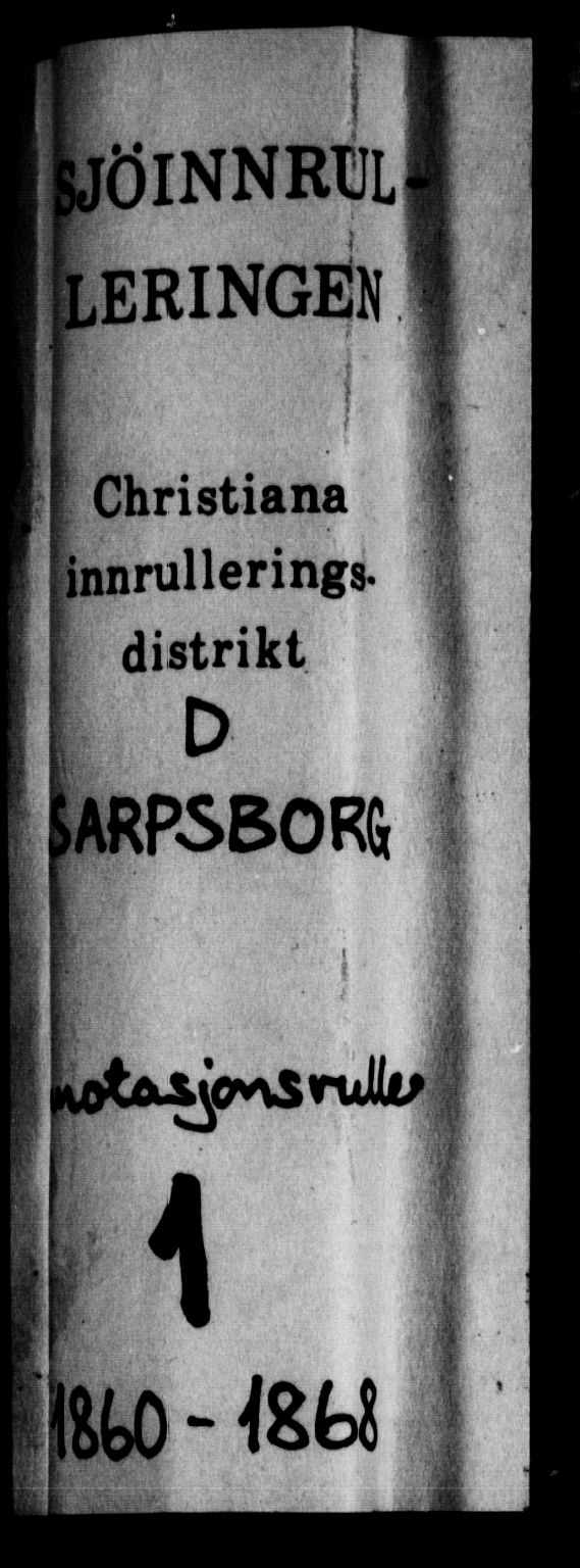 Sarpsborg mønstringskontor, AV/SAO-A-10569c/F/Fc/Fca/L0001: Annotasjonsrulle, 1860-1868, p. 1