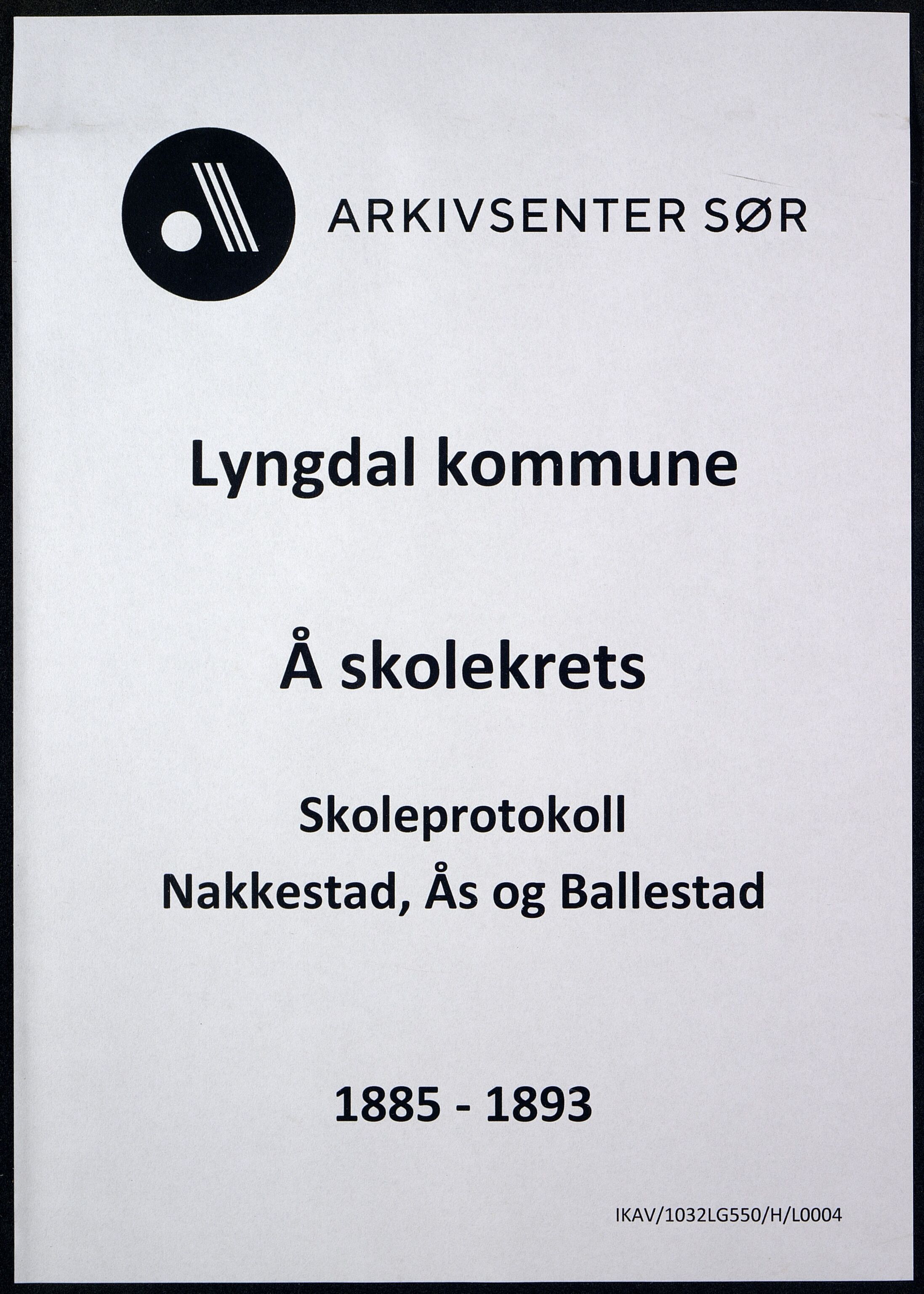 Lyngdal kommune - Å Skolekrets, ARKSOR/1032LG550/H/L0004: Skoleprotokoll kretsene Nakkestad, Ås og  Ballestad (d), 1885-1893