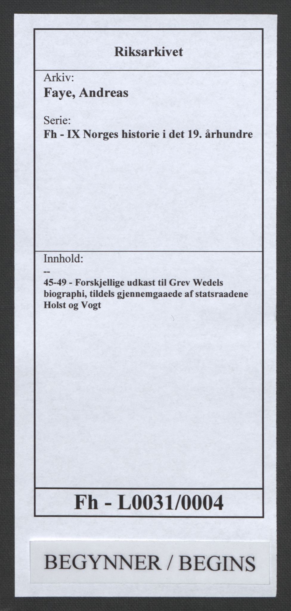 Faye, Andreas, RA/PA-0015/F/Fh/L0031/0004: -- / Forskjellige udkast til Grev Wedels biographi, tildels gjennemgaaede af statsraadene Holst og Vogt, p. 1