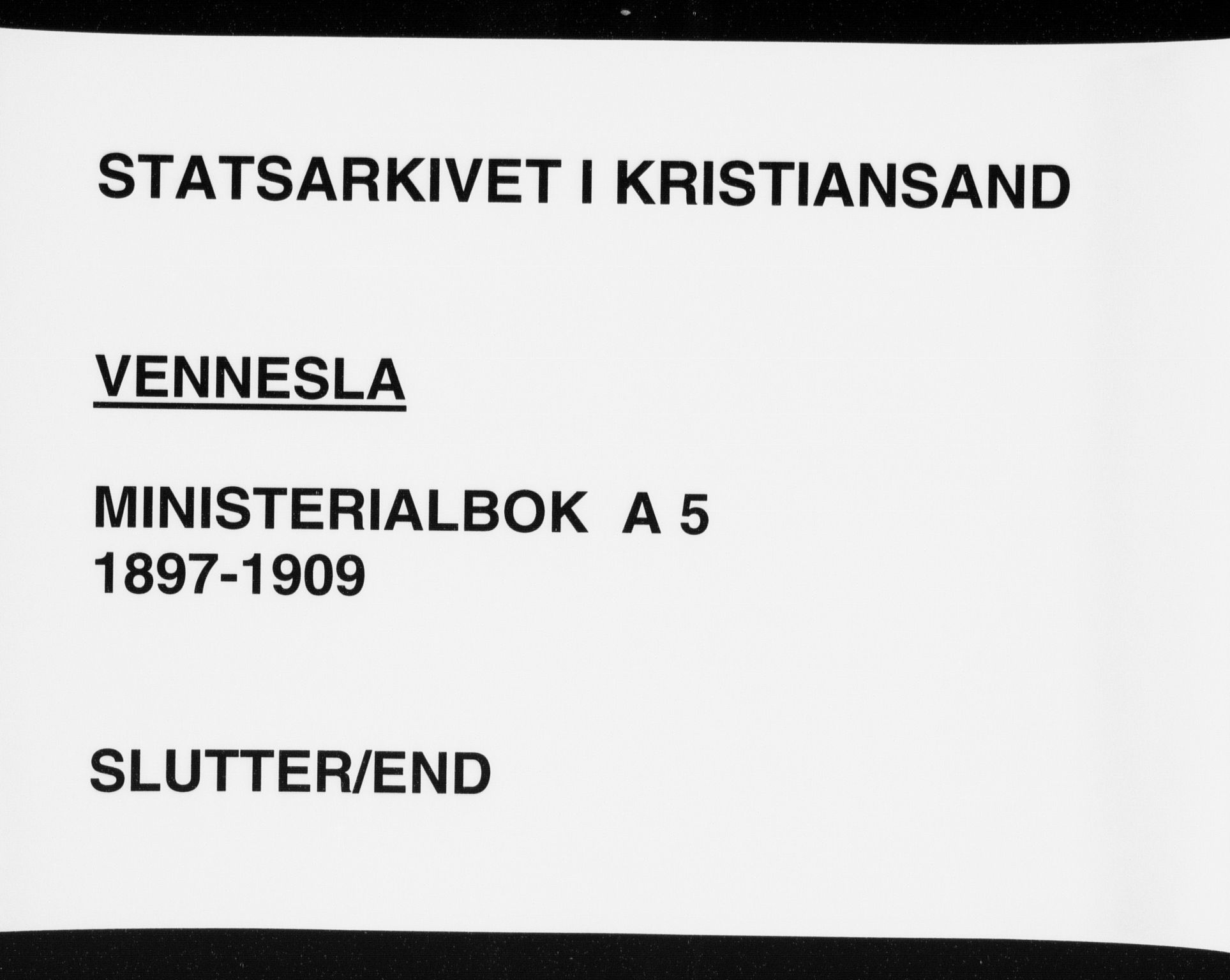 Vennesla sokneprestkontor, AV/SAK-1111-0045/Fa/Fab/L0005: Parish register (official) no. A 5, 1897-1909