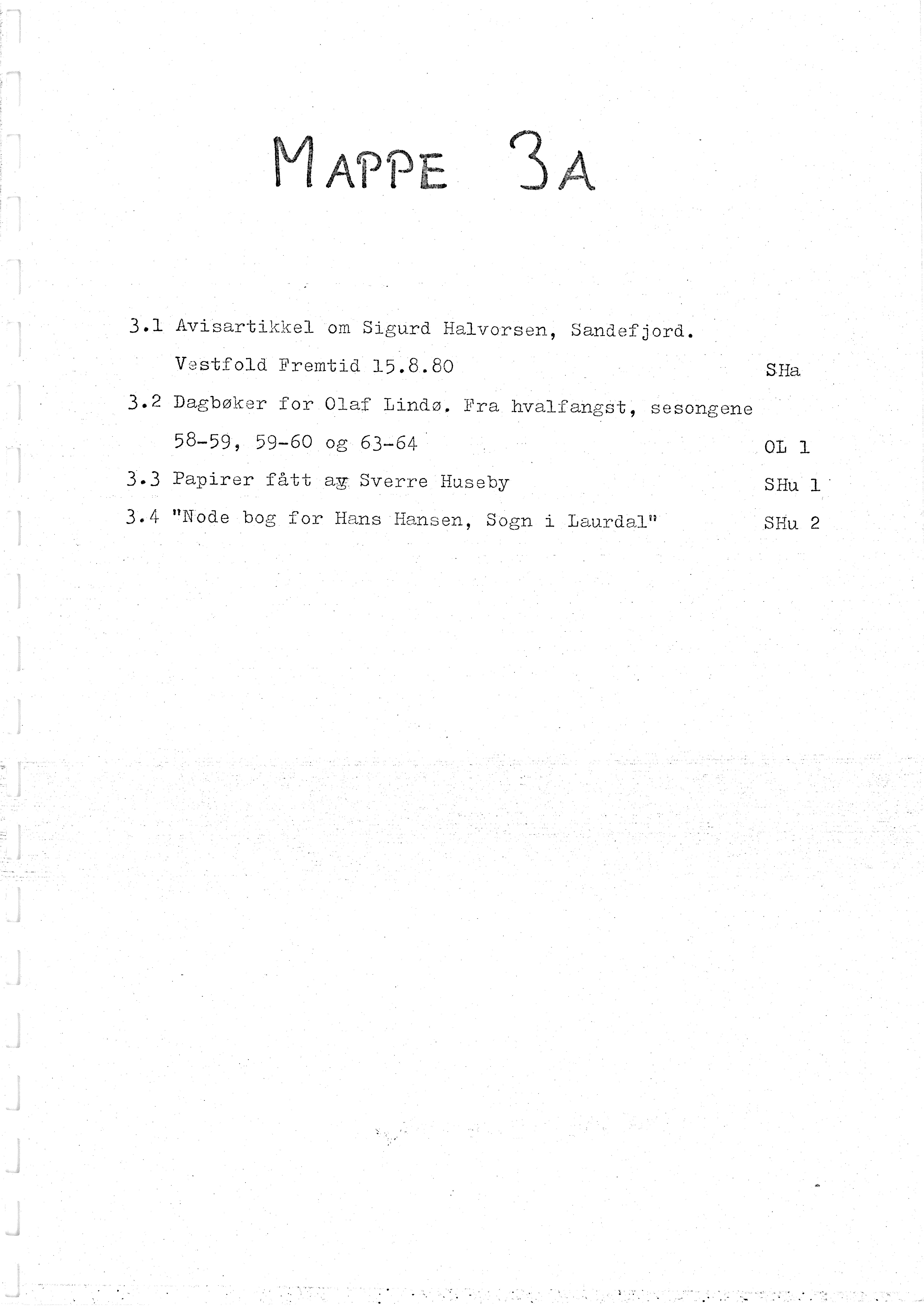 Sa 16 - Folkemusikk fra Vestfold, Gjerdesamlingen, VEMU/A-1868/H/L0002/0001: Innsamlet informasjon, kopier / 3a Avisartikkel om Sig.Halvorsen, dagbøker fra Olaf Lindø, papirer fra Sverre Huseby, Notebok for Hans Hansen