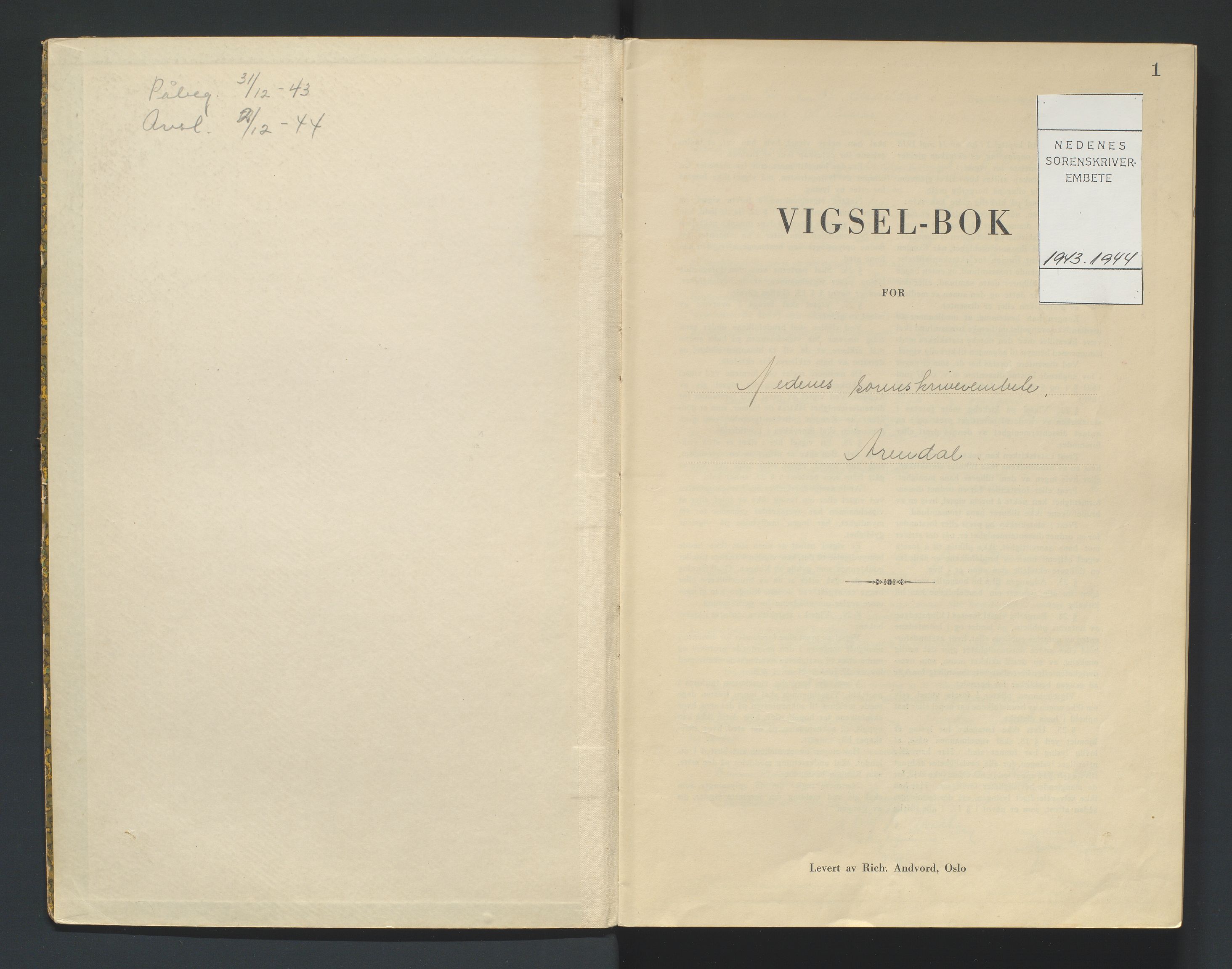 Nedenes sorenskriveri, SAK/1221-0006/L/Ld/L0002/0003: Vigselsbøker / Vigselbok, 1943-1944, p. 1