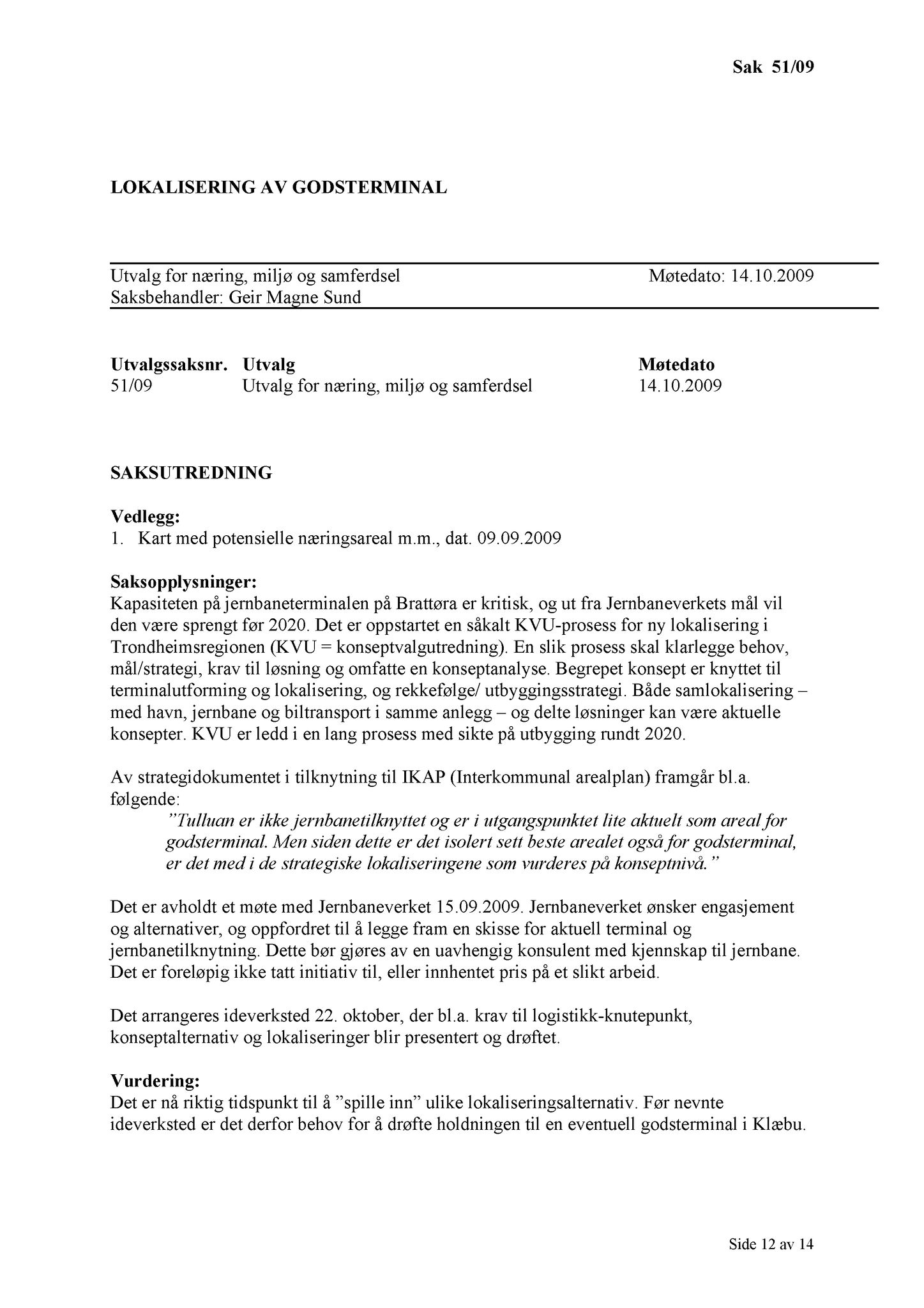 Klæbu Kommune, TRKO/KK/13-NMS/L002: Utvalg for næring, miljø og samferdsel, 2009, p. 51