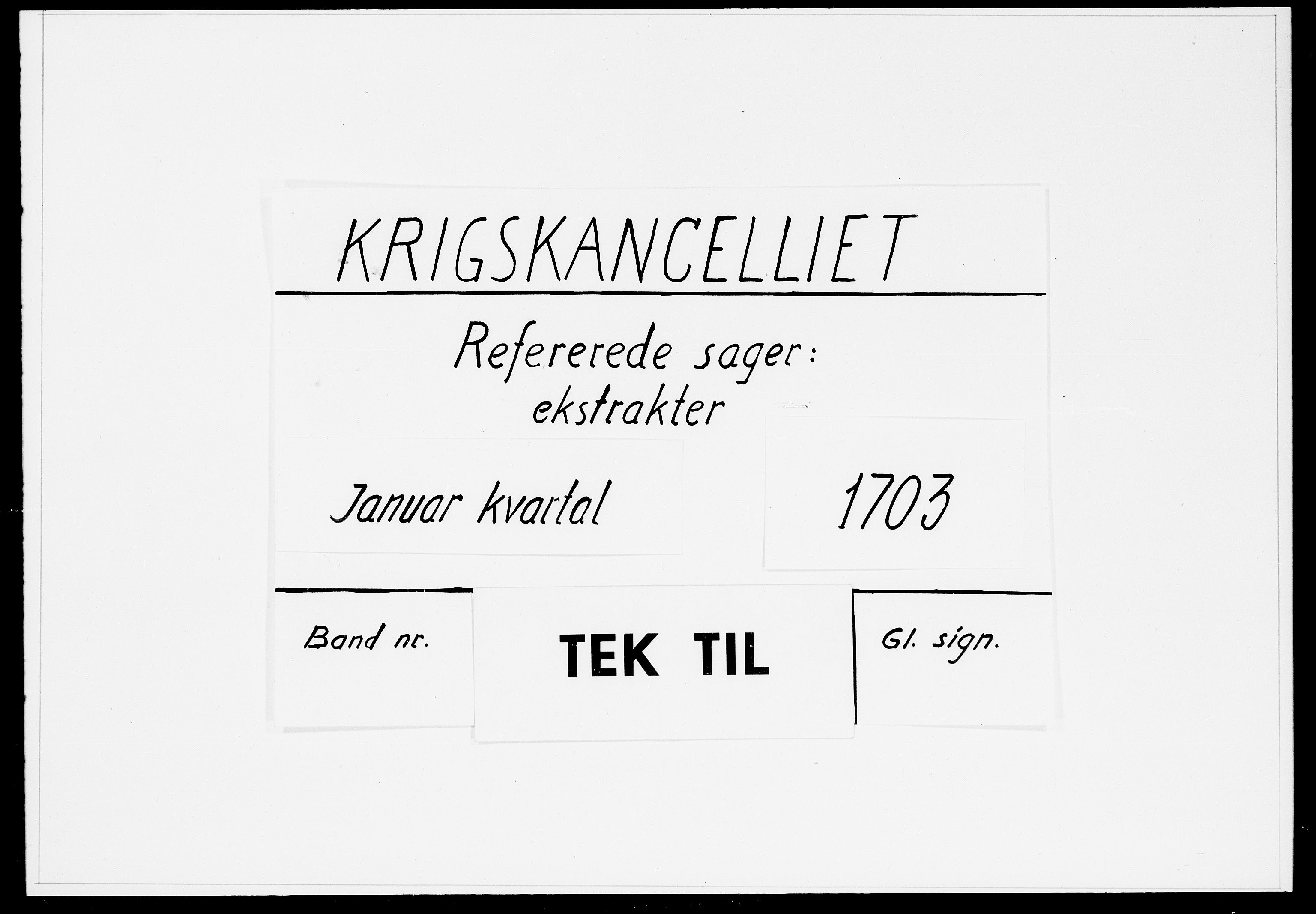 Krigskollegiet, Krigskancelliet, DRA/A-0006/-/0934-0939: Refererede sager, 1703, p. 1