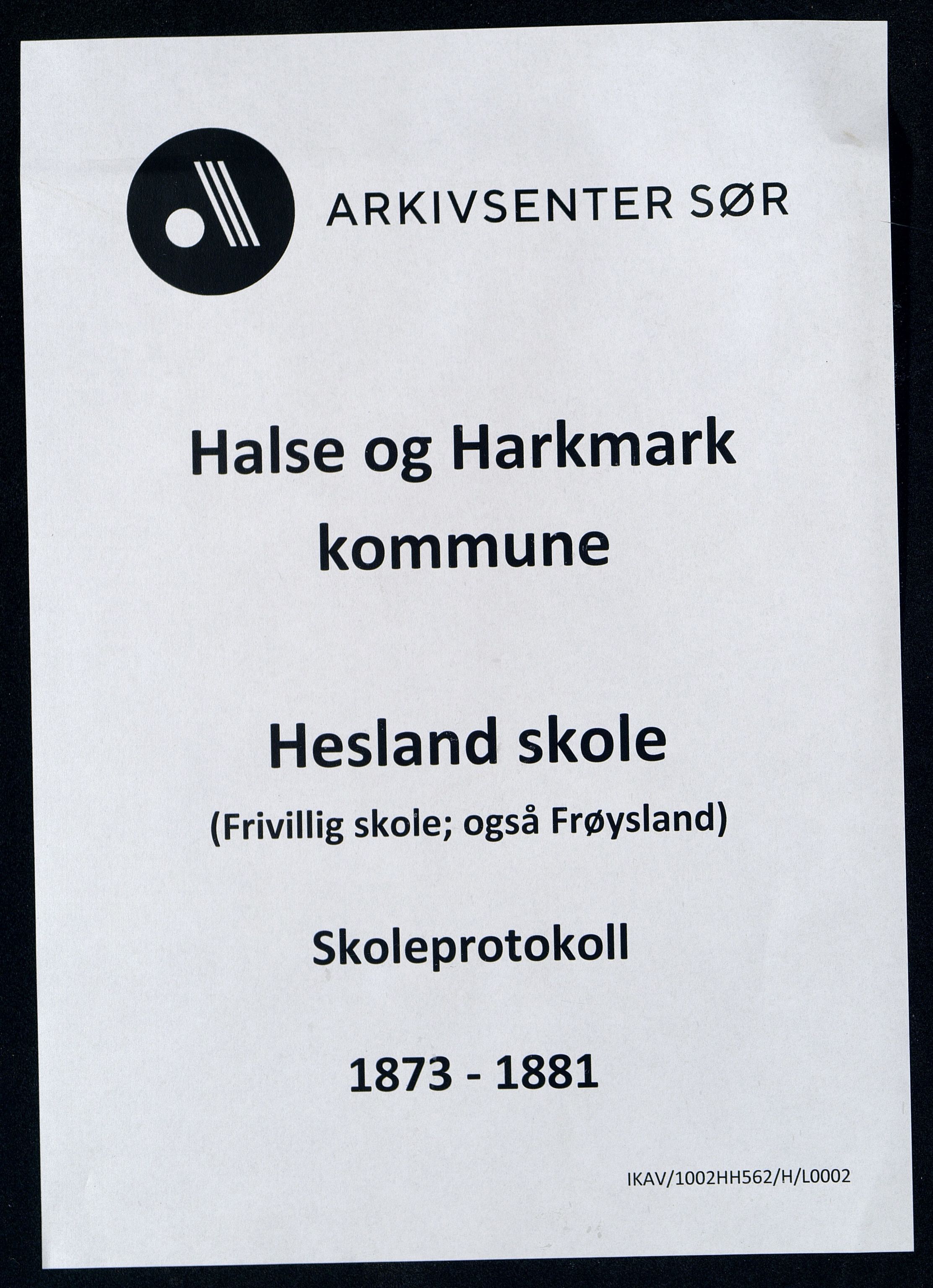 Halse og Harkmark kommune - Hesland Skole, ARKSOR/1002HH562/H/L0002: Skoleprotokoll, 1873-1881