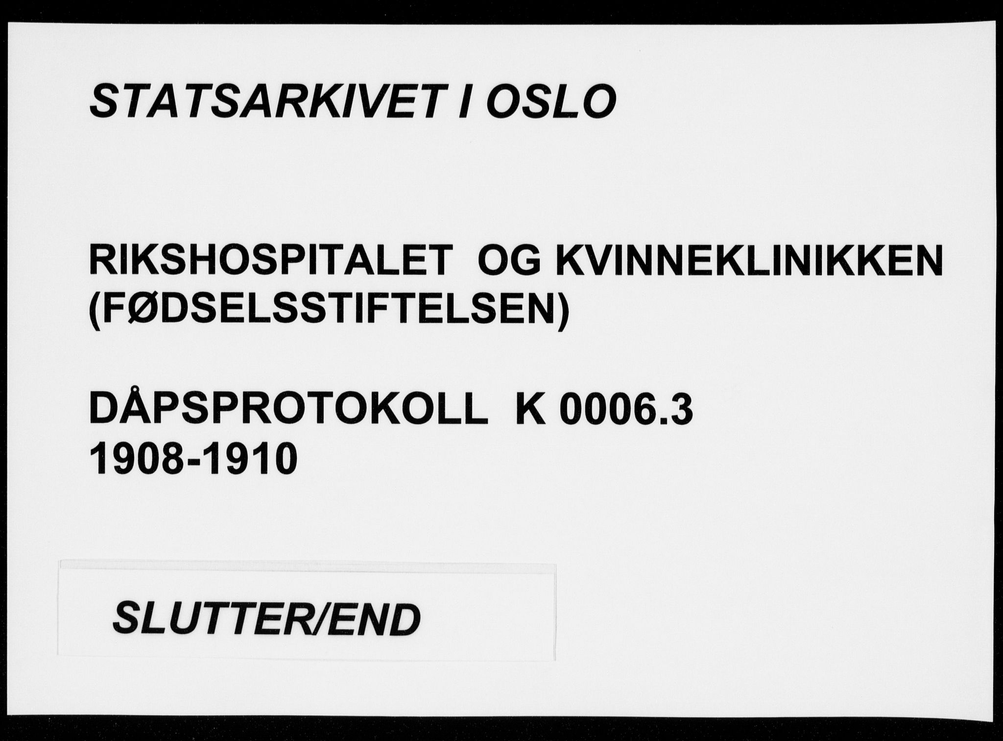 Rikshospitalet prestekontor Kirkebøker, AV/SAO-A-10309b/K/L0006/0003: Baptism register no. 6.3, 1908-1910