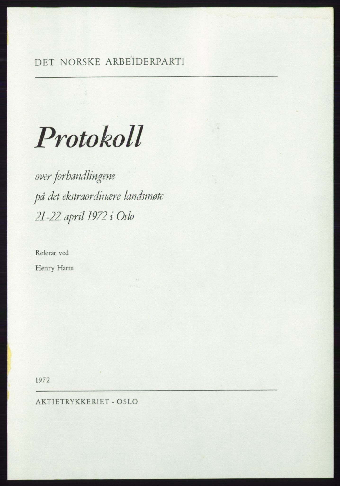 Det norske Arbeiderparti - publikasjoner, AAB/-/-/-: Protokoll over forhandlingene på det ekstraordinære landsmøte 21.-22. april 1972, 1972