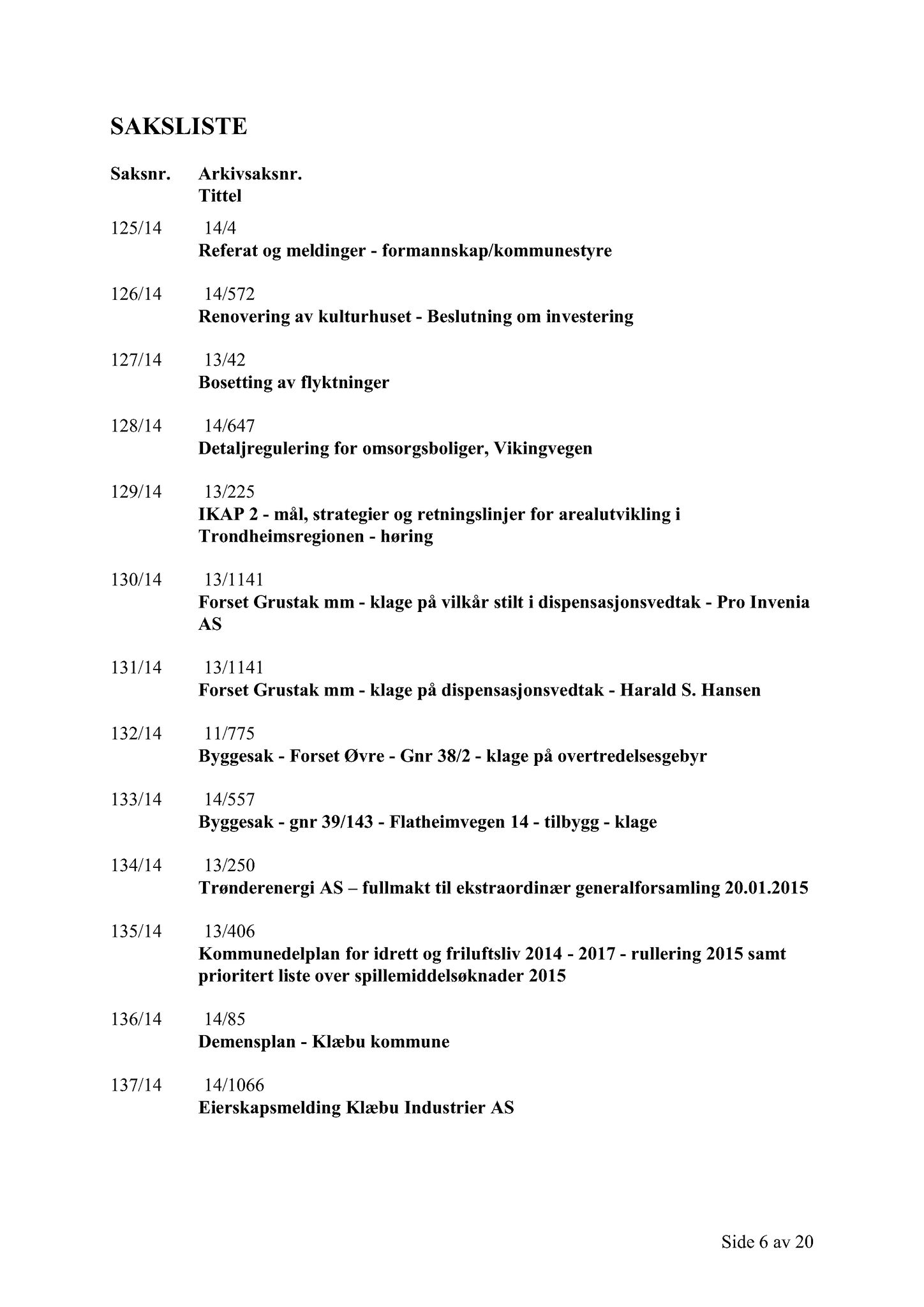 Klæbu Kommune, TRKO/KK/02-FS/L007: Formannsskapet - Møtedokumenter, 2014, p. 4439