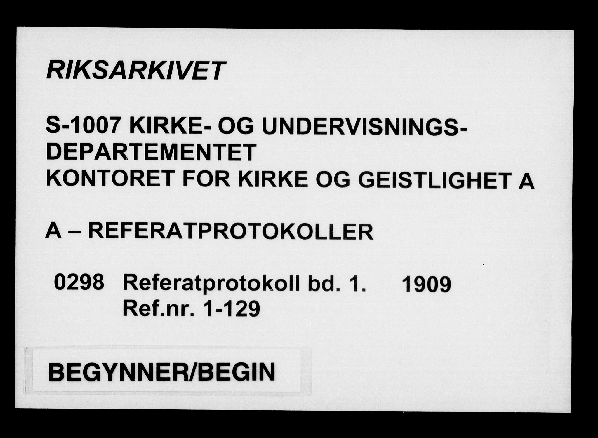 Kirke- og undervisningsdepartementet, Kontoret  for kirke og geistlighet A, RA/S-1007/A/Aa/L0298: Referatprotokoll bd. 1. Ref.nr. 1-129, 1909