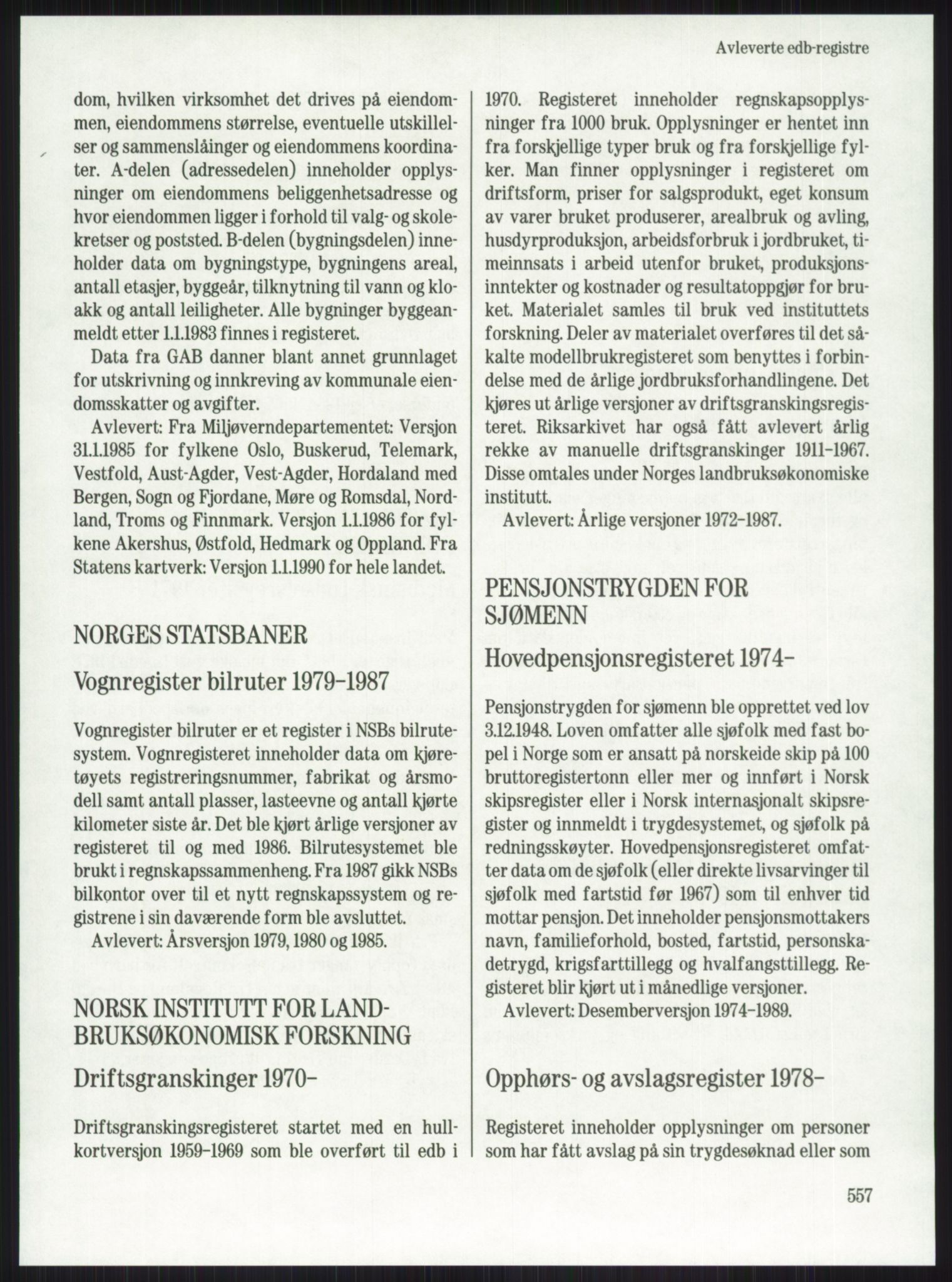 Publikasjoner utgitt av Arkivverket, PUBL/PUBL-001/A/0001: Knut Johannessen, Ole Kolsrud og Dag Mangset (red.): Håndbok for Riksarkivet (1992), 1992, p. 557