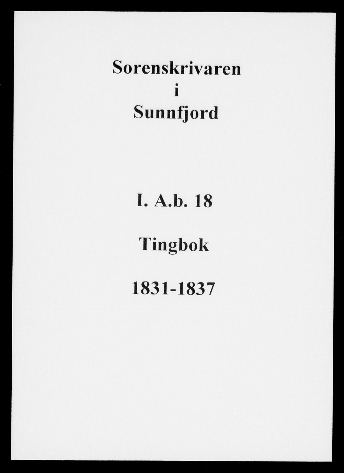 Sunnfjord tingrett, AV/SAB-A-3201/1/F/Fa/Fab/L0018: Tingbok, 1831-1837