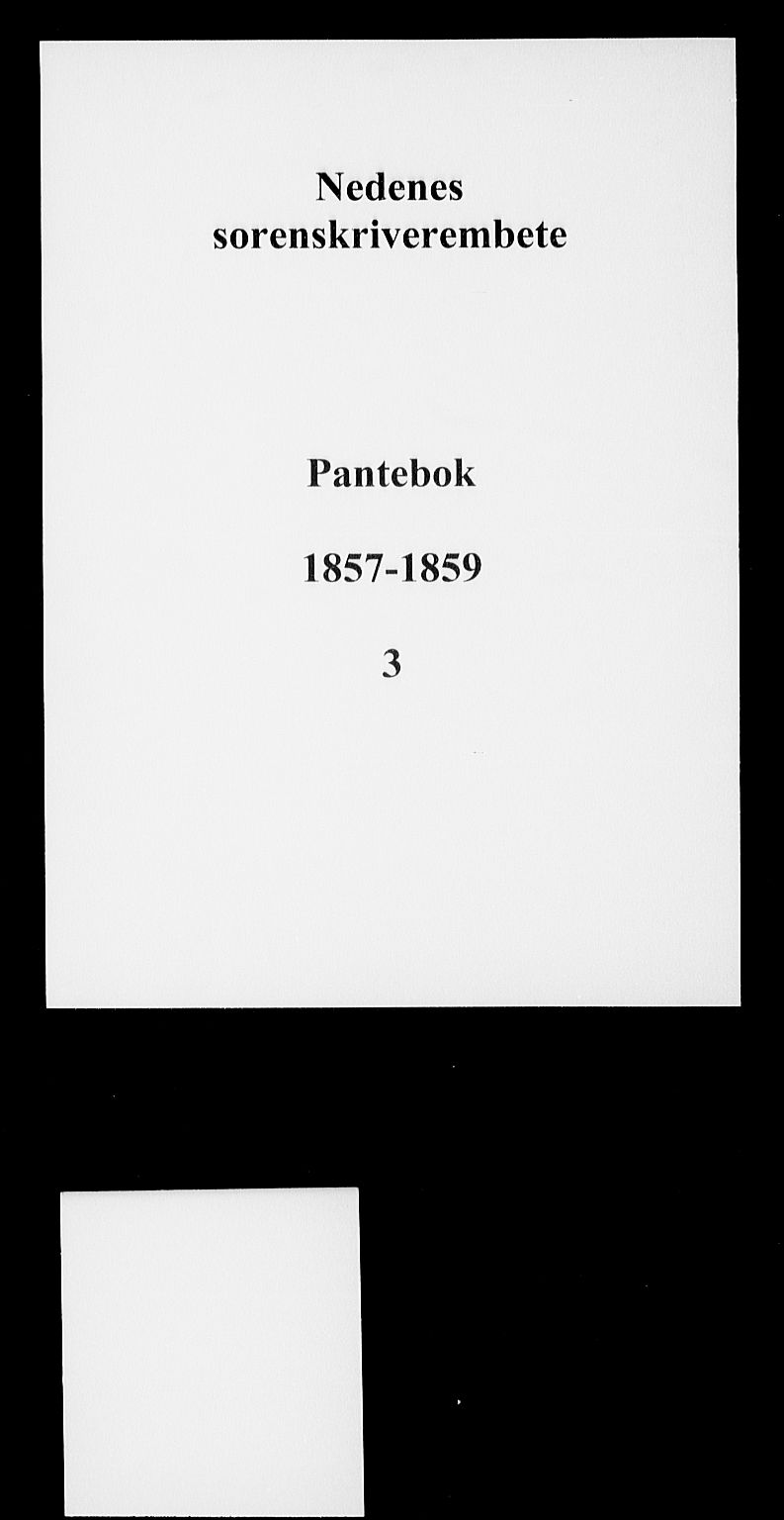 Nedenes sorenskriveri, AV/SAK-1221-0006/G/Gb/Gba/L0003: Mortgage book no. 3, 1857-1859
