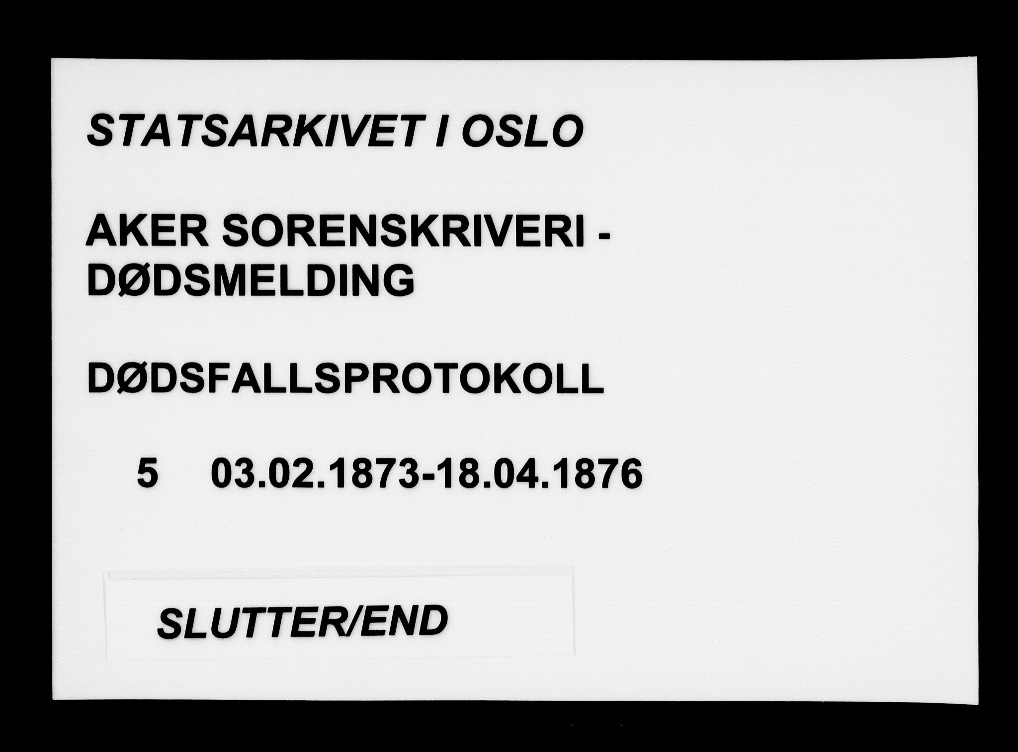 Aker sorenskriveri, AV/SAO-A-10895/H/Ha/Haa/L0005: Dødsanmeldelsesprotokoll, 1873-1876