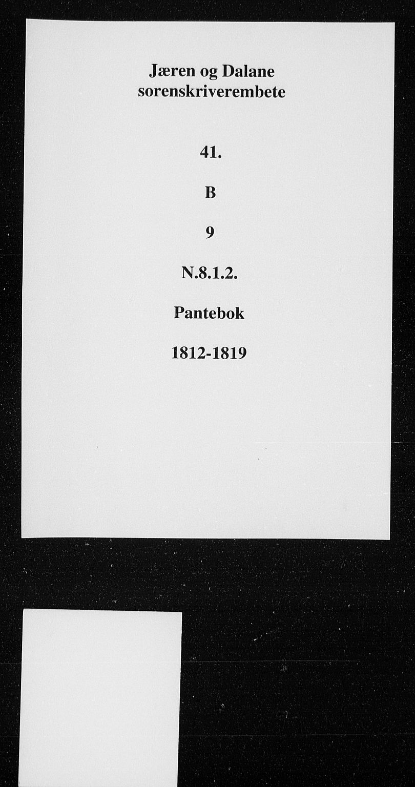 Jæren og Dalane sorenskriveri, SAST/A-100306/4/41/41B/L0012: Mortgage book no. 9, 1812-1819