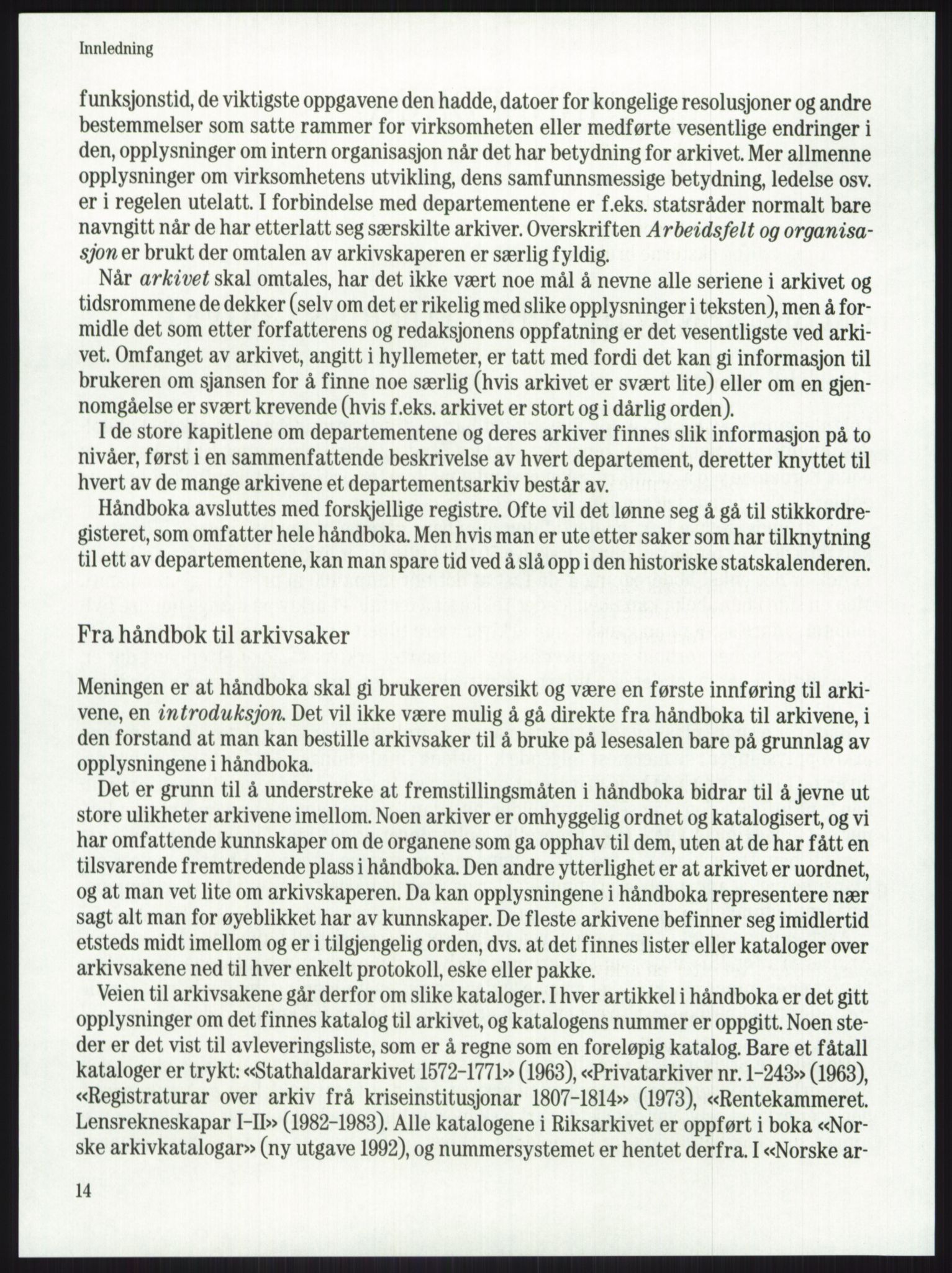 Publikasjoner utgitt av Arkivverket, PUBL/PUBL-001/A/0001: Knut Johannessen, Ole Kolsrud og Dag Mangset (red.): Håndbok for Riksarkivet (1992), 1992, p. 14