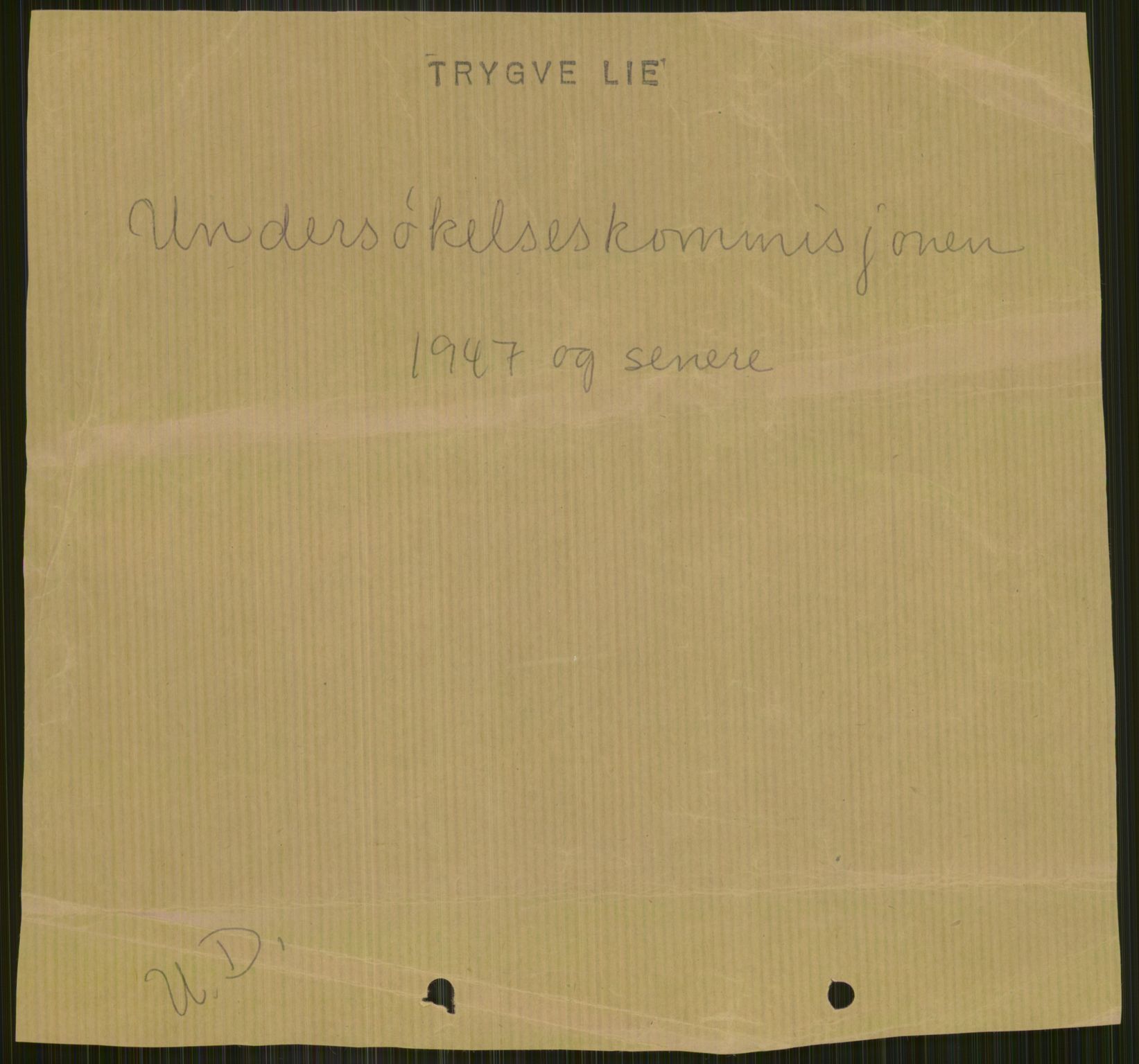 Lie, Trygve, AV/RA-PA-1407/D/L0007: Undersøkelseskommisjonen av 1945, 1940-1949, p. 545