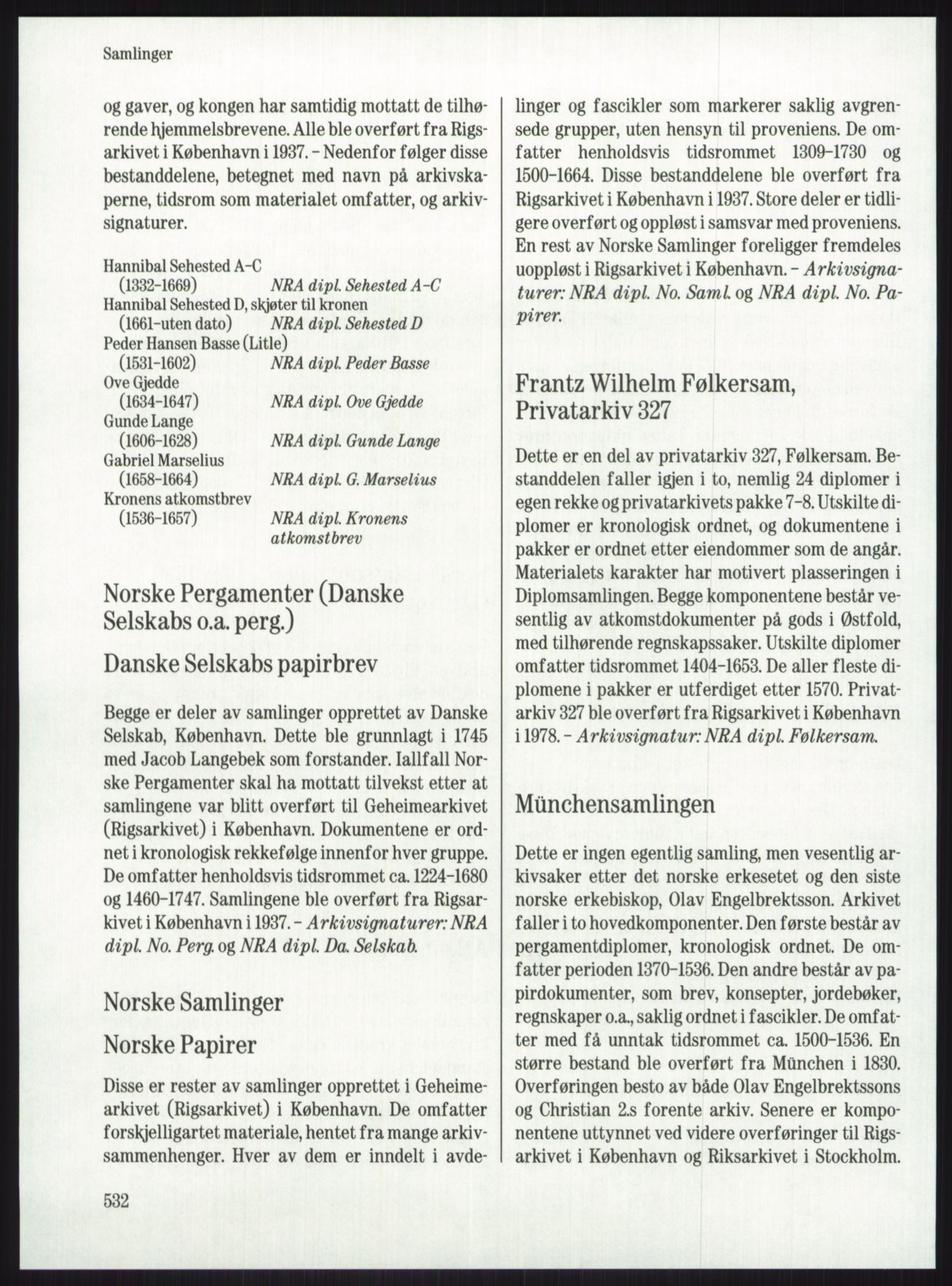 Publikasjoner utgitt av Arkivverket, PUBL/PUBL-001/A/0001: Knut Johannessen, Ole Kolsrud og Dag Mangset (red.): Håndbok for Riksarkivet (1992), 1992, p. 532