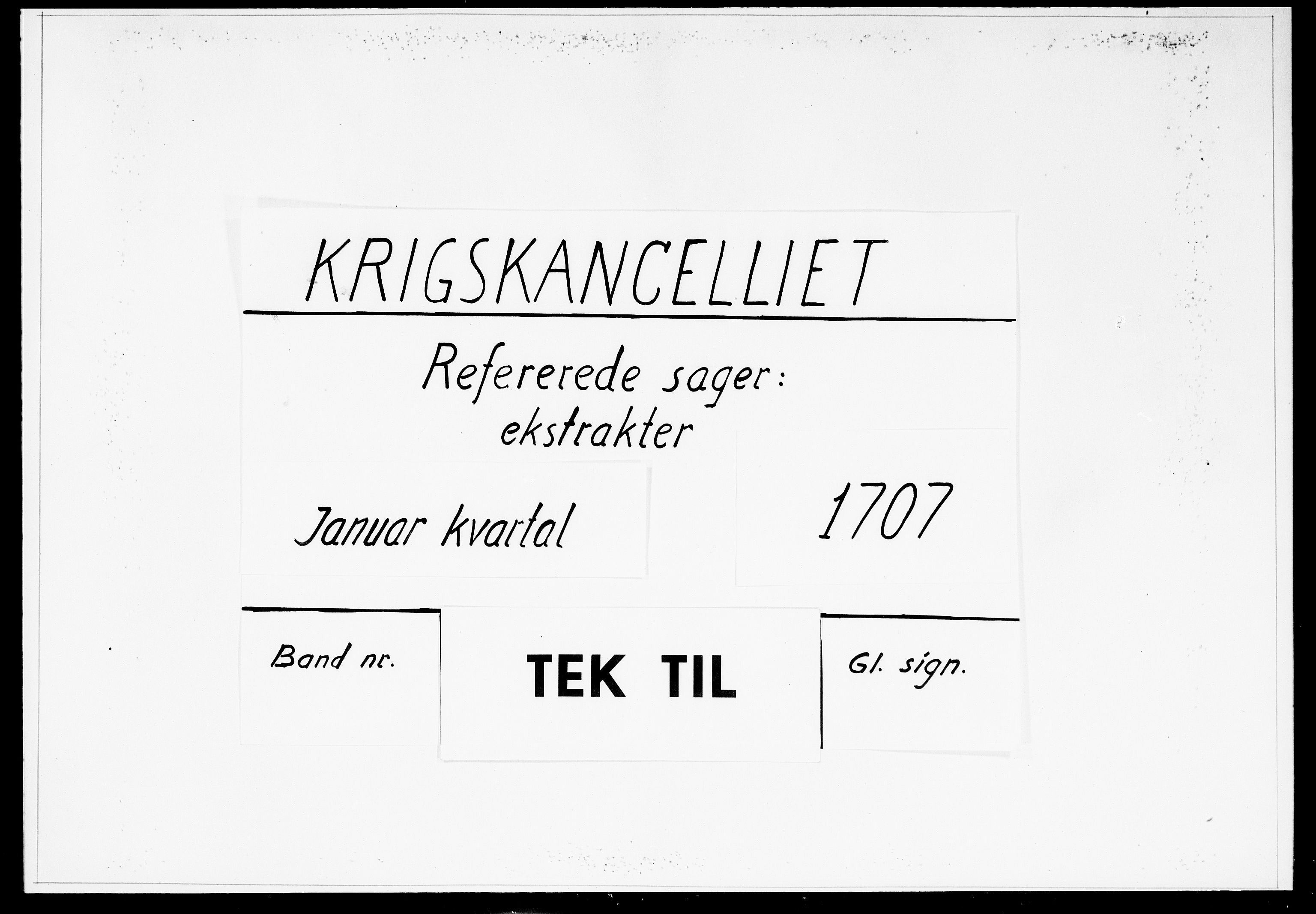 Krigskollegiet, Krigskancelliet, DRA/A-0006/-/0957-0961: Refererede sager, 1707, p. 1