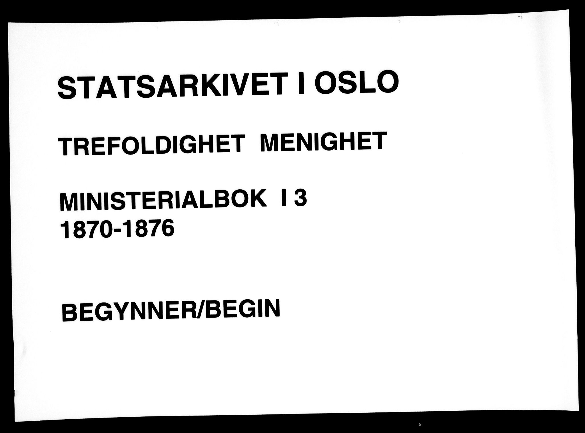 Trefoldighet prestekontor Kirkebøker, SAO/A-10882/F/Fa/L0003: Parish register (official) no. I 3, 1870-1876
